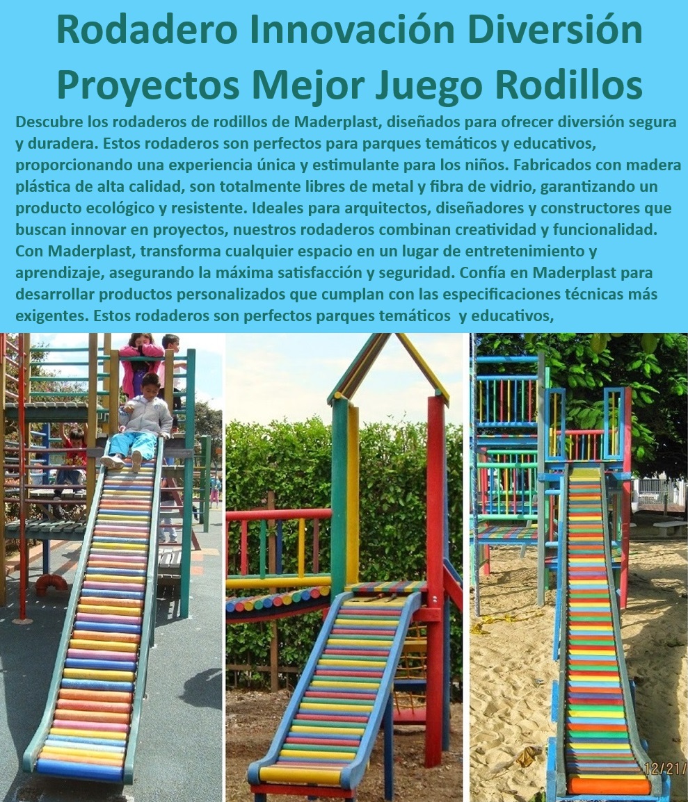 Parque Temático Educativo Diseño Construcción Rodadero Tobogán Deslizar Maderplast 0 Rodaderos de rodillos seguros y duraderos 0 Juegos infantiles interactivos y de rodillos 0 Soluciones de rodillos innovadoras de Material del IDU Parque Rodaderos interactivos para parques temáticos, , Rodaderos seguros y duraderos para niños, , Diseño y fabricación de rodaderos innovadores, , Juegos educativos con rodaderos plásticos, , Rodaderos educativos para parques temáticos, , Rodaderos innovadores para áreas recreativas, , Estructuras recreativas con rodaderos temáticos, , Juegos de rodaderos interactivos para niños, , Rodaderos ecológicos para proyectos educativos, , Estructuras de rodaderos duraderos y seguros, , Rodaderos resistentes y ecológicos para parques, , Juegos temáticos con rodaderos modernos, , Rodaderos temáticos con diseños atractivos, , Estructuras de rodaderos de calidad superior, , Rodaderos temáticos seguros y duraderos, , Juegos de rodaderos seguros y divertidos, , Juegos de rodaderos personalizados para parques, , Diseño innovador de rodaderos infantiles, , Diseño de rodaderos duraderos y seguros, , Parques infantiles con rodaderos modernos, , Rodaderos plásticos para proyectos educativos, , Rodaderos plásticos resistentes al clima, , Rodaderos de alta resistencia para parques, , Rodaderos plásticos para áreas recreativas, , Rodaderos infantiles seguros de Maderplast  Parque Temático Educativo Diseño Construcción Rodadero Tobogán Deslizar Maderplast 0 Rodaderos de rodillos seguros y duraderos 0 Juegos infantiles interactivos y de rodillos 0 Soluciones de rodillos innovadoras de Material del IDU Parque