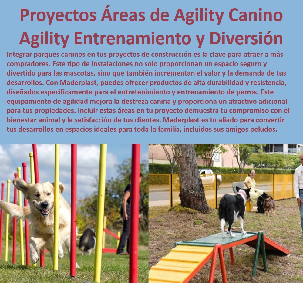 Parques caninos pistas diseño fabricación y montaje parque completos perros Maderplast  Parques de Agilidad Canina con Fácil Montaje y Transporte, , Parques de Agilidad para Perros con Equipamiento Completo, , Soluciones Integradas de Parques Caninos en Proyectos de Construcción, , Soluciones de Entrenamiento y Diversión para Perros Maderplast, , ¿Qué equipos de entrenamiento canino ofrece Maderplast para parques urbanos?, , Equipos de Entrenamiento para Perros de Alta Resistencia, , Diseño de Parques Caninos que Fortalecen Lazos Comunitarios, , Áreas de Juego y Entrenamiento para Perros en Comunidades, , Instalaciones de Agility Canino para Parques Comunitarios, , ¿Cómo puedo diseñar un área de agilidad para perros en mi comunidad?, , Componentes de Agilidad Canina para Parques Públicos y Privados, , Áreas de Agility Canino para Apartamentos y Espacios Reducidos, , Implementación de Áreas de Agilidad en Desarrollos Inmobiliarios, , ¿Dónde puedo encontrar parques de agility canino Maderplast cerca de mí?, , Áreas de Agilidad Canina que Promueven el Bienestar Animal, , Vallas y Obstáculos de Agility Canino Personalizables, , Proyectos de Parques Caninos que Aumentan el Valor del Inmueble, , Áreas de Esparcimiento Canino con Equipos de Agilidad, , Equipos de Agilidad Canina Ajustables y Seguros, , Proyectos Áreas de Agility Canino Maderplast, , ¿Cómo puede un parque de agility mejorar la vida comunitaria y el bienestar de los perros?, , Parques Caninos con Diseño Innovador y Funcional, , Soluciones de Espacios de Recreación Canina para Desarrolladores, , ¿Cuáles son los beneficios de instalar un parque canino en un desarrollo residencial?, , Parques de Entrenamiento Canino para Urbanizaciones, , Áreas de Agilidad Canina para Mejorar la Socialización, , Parques Caninos Maderplast para Comunidades Activas, , Parques Caninos Maderplast para Todas las Razas y Tamaños, , Parques Caninos Maderplast para Entrenamiento y Recreación, , Infraestructura de Entrenamiento Canino para Desarrollos Residenciales parque canino Fortalece el lazo comunitario Iniciativas de parques para perros de comunidades activas parque de perros Áreas de esparcimiento Parques caninos pistas diseño fabricación y montaje parque completos perros Maderplast , parque canino Fortalece el lazo comunitario ,  Iniciativas de parques para perros de comunidades activas, parque de perros Áreas de esparcimiento