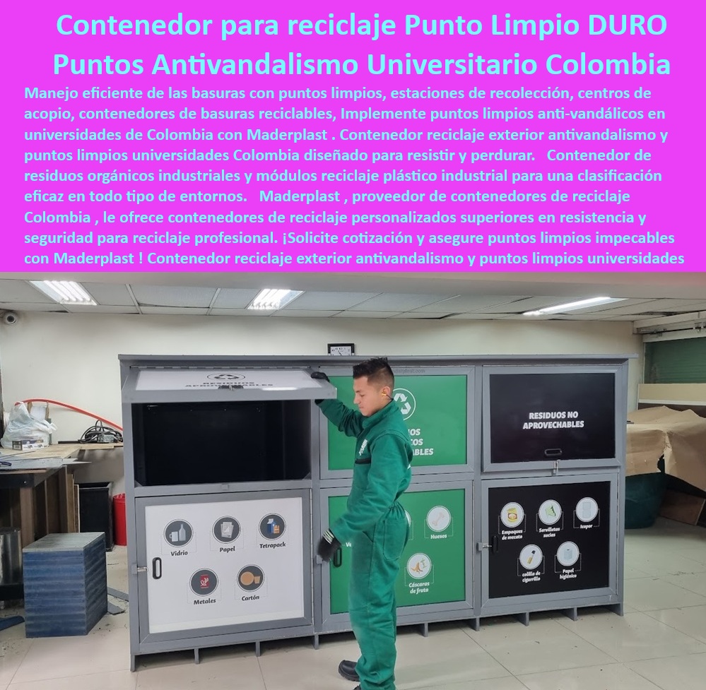 Contenedores Reciclaje Personalizados Punto Clasificación Residuos Maderplast 0 Contenedores reciclaje alta capacidad Encuentran estaciones de reciclaje duraderas para uso empresarial Contenedores apilables manejo residuos Puntos reciclar Módulo De Reciclaje Antivandalismo Alta Seguridad, - Punto De Clasificación De Basuras Para Instituciones, - contenedor-personalizado-espacios-públicos, - Contenedor Apilable Para Separación De Residuos, - Contenedor Antivandálico Exterior Para Residuos Urbanos, - Estación De Clasificación De Desechos Con Identificación, - Contenedor De Alta Capacidad Para Reciclaje Corporativo, - ¿Cómo organizar residuos reciclables en espacios públicos?, - Módulo De Recolección De Basura Reciclable Segura, - Sistema modular de reciclaje para instituciones y empresas, - Punto Limpio Modular Para Centros Educativos, - ¿Dónde puedo comprar puntos limpios antivandálicos para universidades?, - contenedor-reciclaje-antivandalico-exterior, - Sistema De Reciclaje Ecológico Para Zonas Comerciales, - estacion-reciclaje-sostenible-empresarial, - punto-clasificacion-desechos-instituciones, - modulo-reciclaje-seguro-universitario, - Centro De Acopio Eficiente Para Reciclaje De Oficinas, - Contenedor Exterior Resistente Para Basura Reciclable, - Contenedor Profesional Para Manejo De Residuos Sólidos, - Sistema De Reciclaje Personalizado Para Espacios Públicos, - unidad-reciclaje-anti vandalismo-urbano, - Sistema De Reciclaje Integral Para Residuos Orgánicos, - Punto Limpio Seguro Para Espacios De Alto Tráfico, - estación-reciclado-alta-capacidad, - ¿Qué punto limpio recomiendan para instituciones educativas?, - Estación de reciclaje de alta seguridad para espacios públicos, - Unidad De Reciclaje Con Divisiones Personalizadas, - Puntos De Clasificación De Desechos Para Empresas, - Contenedor De Reciclaje Antivandálico Para Universidades, - Punto Limpio Exterior Con Clasificación De Residuos, - Contenedor de reciclaje personalizado para grandes superficies, - Contenedor Reforzado Para Puntos De Recolección Masiva, - Contenedor antivandálico para reciclaje en universidades y colegios, - ¿Cuál es el mejor contenedor de reciclaje para oficinas?, - sistema-recoleccion-residuos-organicos, - Estación De Reciclaje Sostenible Para Instituciones, - ¿Qué estación de reciclaje dura más para exteriores?, - contenedor-reciclaje-antivandalico-punto-limpio-exterior-clasificacion-residuos-universitarios-maderplast.jpg, - punto-limpio-clasificacion-residuos, - Punto limpio exterior con clasificación múltiple de residuos, - Estación De Reciclaje Duradera Para Uso Empresarial, - Estación Antivandalismo Para Reciclaje Urbano, - Contenedor Metálico Para Clasificación De Materiales, - Sistema Modular Para Gestión De Basuras Reciclables, - centro-acopio-reciclable-industrial 0 Contenedores Reciclaje Personalizados Punto Clasificación Residuos Maderplast 0 Contenedores reciclaje alta capacidad, - Encuentran estaciones de reciclaje duraderas para uso empresarial, - Contenedores apilables manejo residuos - Puntos reciclar