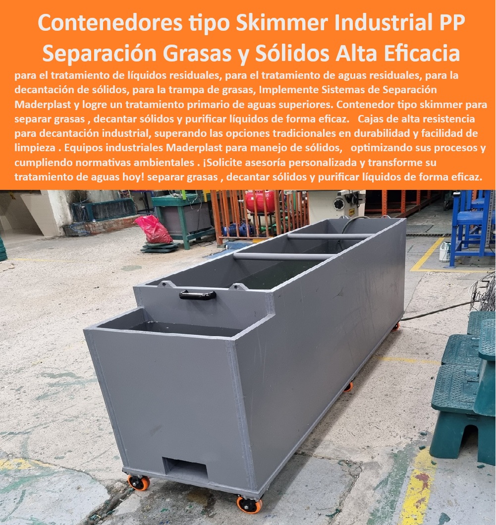 Contenedores con compartimentos Contenedores especializados Maderplast 0 Soluciones trampas grasa Contenedores para separación eficaz de materiales Cajas de alta resistencia para decantación Equipos industriales para manejo de sólidos Trampas grasas industriales contenedores separación sólidos, - Trampas grasa aguas residuales contenedores skimmer, - Soluciones industriales tratamiento líquidos residuales, - Cajas de alta resistencia para la decantación industrial de sólidos en aguas residuales, superando las opciones tradicionales en durabilidad y limpieza, - Cajas separación materiales tratamiento aguas, - Cajas decantación manejo sólidos aguas residuales, - Soluciones trampas grasa decantación industrial, - contenedor-skimmer-separación-grasas-sólidos-industrial-maderplast.jpg, - ¿Dónde puedo comprar contenedores skimmer de alta resistencia?, - Contenedores separación materiales alta eficacia, - Contenedores industriales purificación líquidos sólidos, - Separación-Sólidos-Líquidos, - Cajas alta resistencia decantación aguas residuales, - Soluciones tratamiento aguas residuales decantación eficaz, - Necesito contenedores para la separación de sólidos en aguas residuales, ¿qué me recomiendan?, - Separación líquidos sólidos cajas alta resistencia, - Contenedores purificación líquidos trampas grasa, - 10 hashtags optimizados con guión medio:, - Soluciones separación materiales decantación industrial, - Equipos tratamiento primario líquidos residuales, - Soluciones eficacia tratamiento líquidos primarios, - Tratamiento-Aguas-Residuales, - ¿Dónde encuentro trampas de grasas industriales eficaces?, - Decantación eficaz contenedores tratamiento aguas, - Trampas grasas equipos industriales purificación, - ¿Qué soluciones hay para la decantación de sólidos en mi industria?, - Trampa-Grasa-Industrial, - Purificación-Líquidos-Industrial, - 5 formas en que la inteligencia artificial buscaría este producto:, - Decantación-Aguas-Residuales, - Equipos industriales para el manejo de sólidos y la purificación de líquidos, optimizando procesos y cumpliendo normativas ambientales, - Contenedores manejo sólidos alta eficacia industrial, - Equipos industriales manejo sólidos purificación líquidos, - Contenedor tipo skimmer industrial de polipropileno para la separación de grasas y sólidos en aguas residuales, marca Maderplast, - Eficacia-Separación-Materiales, - Contenedores separación materiales aguas residuales, - Contenedor-Skimmer-Industrial, - ¿Cuáles son los mejores equipos para el tratamiento de aguas residuales?, - Equipos-Manejo-Sólidos, - Palabras clave de cola mediana (25):, - Soluciones decantación aguas residuales resistencia, - Contenedores skimmer industriales separación grasas sólidos, - Decantación industrial contenedores alta durabilidad, - La imagen muestra un contenedor tipo skimmer de Maderplast, diseñado para la separación de grasas y sólidos en líquidos residuales. El texto destaca su eficacia en el tratamiento primario de aguas, superando a las opciones tradicionales en durabilidad y facilidad de limpieza, - Equipos tratamiento aguas residuales alta resistencia, - Contenedores especializados para la separación de grasas y la decantación de sólidos en el tratamiento de aguas residuales industriales, - Soluciones eficaces para el tratamiento primario de líquidos residuales mediante decantación y trampas de grasa industriales, - Nombre de archivo SEO optimizado:, - Soluciones-Tratamiento-Primario, - Separación grasa equipos industriales manejo sólidos, - 5 formas en que los clientes objetivo preguntan a los buscadores por voz:, - Cajas-Decantación-Resistentes 0 Contenedores con compartimentos  Contenedores especializados Maderplast 0 Soluciones-trampas-grasa, - Contenedores para separación eficaz de materiales, - Cajas de alta resistencia para decantación, - Equipos industriales para manejo de sólidos,