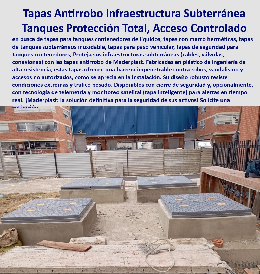 Tapas con monitoreo satelital Tapa inteligente Tapas antirrobo telemétricas Maderplast 0 Tapas antirrobo para cables Cómo puedo proteger mis cables con tapas herméticas Qué tapas para infraestructura ofrecen transmisión telemétrica Tapas Tapas tanques subterráneos antirrobo plástico, - Soluciones antirrobo telemetría tapas, - Tapas antirrobo infraestructura subterránea cables, - Tapas herméticas cables válvulas conexiones, - Acceso Controlado-Tapas, - Tapas telemétricas alertas tiempo real seguridad, - Tapas infraestructura monitoreo satelital, - ¿Cómo protejo mis cables con tapas herméticas de alta seguridad?, - Monitoreo Satelital Tapas, - Seguridad-Tanques-Contenedores, - Antivandalismo-Subterráneo, - Tapas inteligentes gestión infraestructuras críticas, - Tapas herméticas para tanques y contenedores subterráneos, con marco inoxidable y alta resistencia al tráfico pesado, - ¿Qué tapas para infraestructura ofrecen transmisión telemétrica en tiempo real?, - telemetría-tanques-subterráneos-seguridad-maderplast.jpg, - Tapas seguridad tanques contenedores líquidos, - ¿Dónde puedo comprar tapas antirrobo para cables subterráneos?, - Soluciones seguridad tapas telemetría, - Tapas inteligentes con tecnología de telemetría para alertas en tiempo real, diseñadas para proteger infraestructuras críticas contra robo y vandalismo, - Soluciones seguridad tapas acceso no autorizado, - Protección robo vandalismo tapas seguridad, - Tapas infraestructura alta resistencia tráfico, - ¿Necesito tapas de seguridad para tanques contenedores, qué opciones hay?, - Tapas tanques subterráneos protección robo, - Tapas-Telemetricas-Remotas, - Protección-Cables-Valvulas, - Tapas-Antirrobo-Infraestructura, - Tapas inteligentes telemetría monitoreo satelital, - Tapas herméticas seguridad infraestructura, - Protección infraestructura tapas paso vehicular, - Tapas herméticas marco inoxidable subterráneo, - Tapas de acceso controladas para tanques contenedores, con opción de monitoreo remoto y gestión avanzada de infraestructuras, - Tanques contenedores tapas acceso controlado, - Infraestructuras-Críticas, - Tanques contenedores tapas alta resistencia, - Esta imagen muestra las tapas de acceso a infraestructura antirrobo de Maderplast, resaltando sus características de robustez y seguridad. El texto enfatiza la protección contra robo, vandalismo y acceso no autorizado, junto con la opción de monitoreo telemétrico, - ¿Dónde encuentro tapas inteligentes para monitorear infraestructuras críticas?, - Tapas telemétricas gestión cables válvulas, - Tapas-Herméticas-Subterráneas, - Tapas infraestructura telemetría inalámbrica, - Tanques contenedores tapas inteligentes, - Tapas telemétricas monitoreo remoto tanques, - Protección acceso no autorizado tapas, - Soluciones de seguridad con tapas antirrobo y telemetría, para proteger cables, válvulas y conexiones en infraestructuras subterráneas, - Tapas tanques subterráneos paso peatonal, - Tapas antirrobo para infraestructura subterránea, cables, y tanques contenedores, con opción de monitoreo satelital, marca Maderplast, - Tapas-Inteligentes-Telemetría 0 Tapas con monitoreo satelital Tapa inteligente Tapas antirrobo telemétricas Maderplast 0 Tapas antirrobo para cables, - ¿Cómo puedo proteger mis cables con tapas herméticas, - ¿Qué tapas para infraestructura ofrecen transmisión telemétrica Tapas