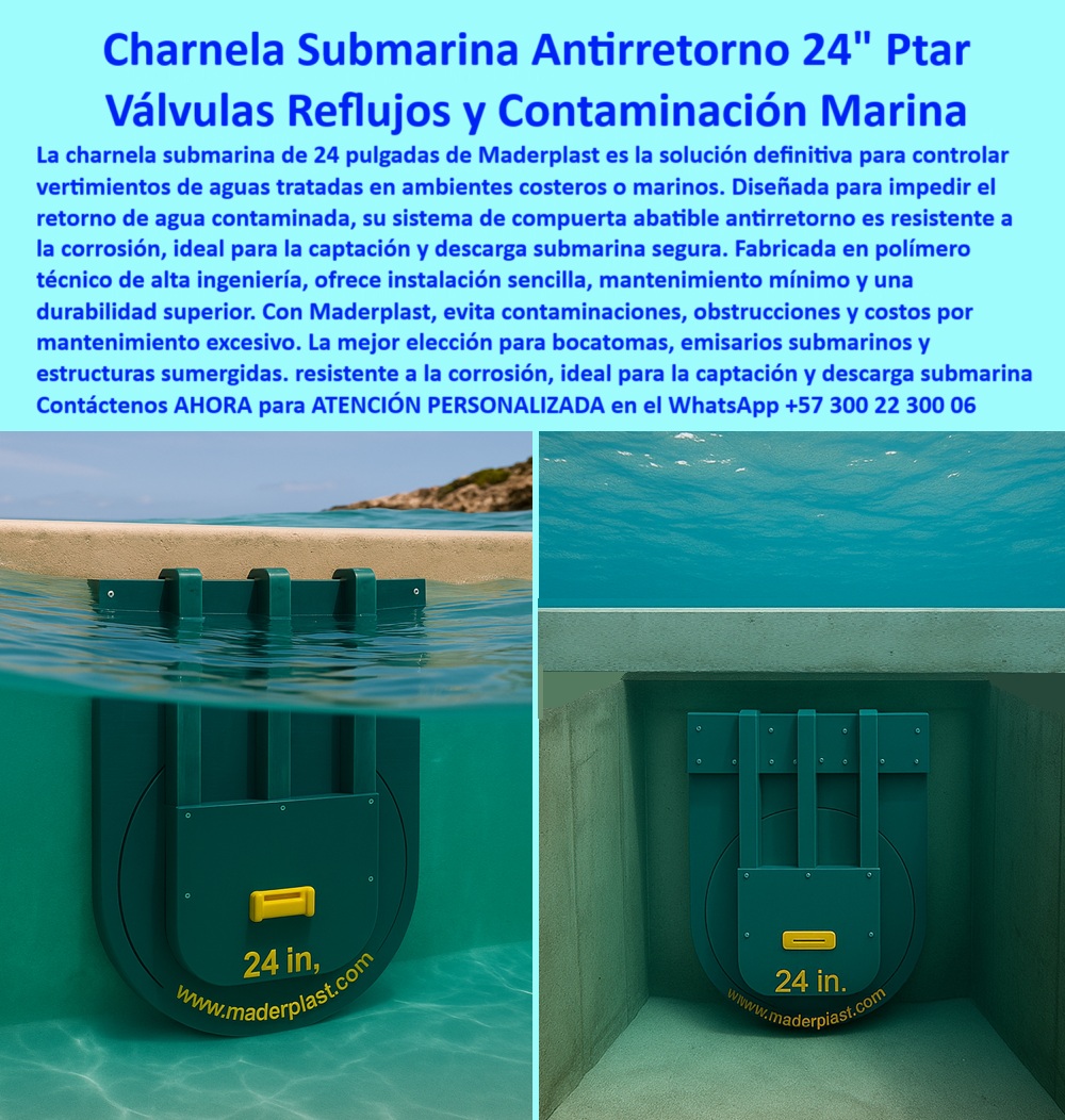 Charnela hidráulica Compuerta Canal Dique Válvula Check Anti Retorno Maderplast 0 tapa plástica de vertimiento para aguas tratadas válvula de retención para ambientes marinos compuerta permite inspección con dron Charnela 01 La imagen muestra dos vistas técnicas y reales de una charnela hidráulica tipo compuerta de 24 pulgadas instalada en una estructura de concreto sumergida en ambiente costero. Esta válvula-de-retención-para-ambientes-marinos es parte de la línea especializada de Maderplast para proyectos submarinos, emisarios costeros y redes técnicas de agua tratada. Su diseño de tapa plástica de vertimiento para aguas tratadas es abatible, opera sin presión ni energía y garantiza un cierre hermético automático por gravedad, evitando con total eficacia el reflujo, la oxidación y la contaminación cruzada en ambientes de alta salinidad., - ¿Cuál es la válvula para aguas salinas?, - RESPONDE EL TÉCNICO DE MADERPLAST: Válvula check submarina resistente a corrosión, como esta compuerta-hidráulica-marina, que resiste el salitre, los químicos y la presión hidrostática de ductos sumergidos. Funciona sin mantenimiento, sin partes metálicas expuestas y con una durabilidad comprobada en entornos agresivos., - ¿Qué compuerta se usa para vertimientos en el mar?, - RESPONDE EL TÉCNICO DE MADERPLAST: Tapa plástica abatible submarina de 24 pulgadas, como esta que vemos rotulada en amarillo con “24 in.” y www.maderplast.com, instalada en obra real, monitoreada por inspección visual clara y compatible con tecnología de drones subacuáticos., - Estas válvulas anti-reflujo submarinas han sido elegidas en múltiples países por su resistencia a la corrosión, peso liviano, instalación rápida y rendimiento comprobado. Se han usado exitosamente en bocatomas, emisarios submarinos, plantas de tratamiento costeras y descargas ambientales controladas. Esta solución es parte del catálogo Charnela 01 de Maderplast., - ¿Qué válvula evita reflujo en emisarios costeros?, - RESPONDE EL TÉCNICO DE MADERPLAST: Charnela sumergida de polímero anticorrosivo, diseñada para operar incluso a metros de profundidad sin fallas. No requiere electricidad, ni sistemas de control externo, ni mantenimiento frecuente., - ¿Hay compuertas para ductos bajo el agua?, - RESPONDE EL TÉCNICO DE MADERPLAST: Sí, sistema anti retorno sin mantenimiento, como el que aquí se presenta en dos ángulos: una vista lateral donde la compuerta sobresale parcialmente del agua, y otra completamente sumergida. Ambas evidencian la eficacia del sistema de cierre plástico bajo agua., - Esta compuerta verde instalada bajo agua con letras amarillas es ejemplo claro de un sistema hidráulico de protección marina, con materiales resistentes al ataque químico, al impacto mecánico por oleaje o arena, y al envejecimiento por contacto permanente con líquidos contaminantes o salobres., - ¿Cuál es la compuerta más segura bajo el agua?, - RESPONDE EL TÉCNICO DE MADERPLAST: Válvula hidráulica sin presión resistente a químicos, como esta compuerta plástica marina libre de mantenimiento, una válvula plástica submarina anticorrosiva que ofrece seguridad operativa y continuidad en redes técnicas., - Ideal para sistemas de retención para redes sumergidas, esta tapa-de-canal-subacuática se convierte en la mejor opción para infraestructura costera sostenible, gracias a su estructura robusta, ecológica, sin metal y 100% automatizada por gravedad., - 📌 ¿Su obra necesita una válvula contra reflujo en ductos costeros o emisarios? Escríbanos al WhatsApp +57 300 22 300 06. Maderplast fabrica la válvula submarina que no falla., - 🌊 ¿Busca compuertas para vertimientos en el mar con cero mantenimiento? Envíe su requerimiento ahora mismo a +57 300 22 300 06. Lo atenderá un técnico especializado de Maderplast., - 🚧 ¿Desea una charnela para aguas salinas con cierre automático, sin óxido y resistente a presión constante? Contáctenos hoy mismo. WhatsApp directo: +57 300 22 300 06. La válvula está lista. Falta su proyecto. Charnela hidráulica Compuerta Canal Dique Válvula Check Anti Retorno Maderplast 0 tapa plástica de vertimiento para aguas tratadas, - válvula-de-retención-para-ambientes-marinos, - compuerta permite inspección con dron, - Charnela 01