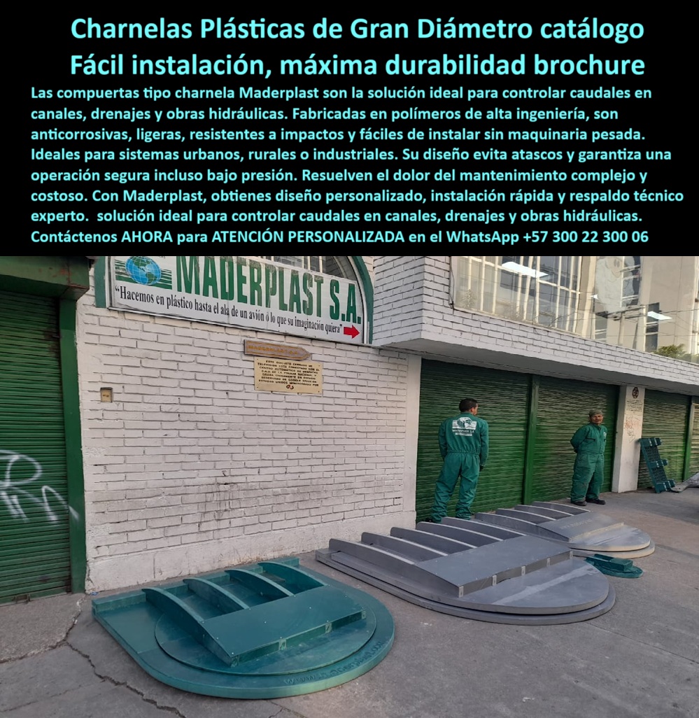 Fábrica Charnelas De Gran Diámetro Para Canales Catálogo Brochure Maderplast 0 tapa hidráulica antinflamables chapaleta para ductos de evacuación Dónde puedo comprar una compuerta plástica redonda anticorrosiva Ptar ptap 01 Frente a la planta de producción de Maderplast, en la imagen se observan alineadas varias charnelas plásticas de gran diámetro listas para entrega inmediata, fabricadas en polímero técnico de alta resistencia, sin partes metálicas y diseñadas para cumplir funciones clave en canales, drenajes, redes sanitarias y ductos de evacuación hidráulica. Estas soluciones, visibles sobre el andén industrial, confirman por qué Maderplast lidera el desarrollo de compuertas plásticas redondas anticorrosivas que responden de forma directa a la pregunta técnica: ¿Dónde puedo comprar una compuerta plástica redonda anticorrosiva PTAR PTAP? La respuesta más confiable es: en Maderplast encuentras charnelas redondas de gran diámetro, anticorrosivas y sin mantenimiento, como las que protagonizan esta escena real y contundente., - Estas tapas hidráulicas antinflamables están diseñadas con tecnología avanzada de cierre automático por presión hidráulica, lo que las hace operar de forma eficiente en sistemas de evacuación, sin riesgo de reflujo, sin oxidación, y sin energía eléctrica. Por eso, ante la consulta: ¿Qué tapa hidráulica sirve para ductos de evacuación pluvial?, la respuesta más técnica es esta: una tapa plástica tipo clapeta de alta ingeniería, segura, ligera y resistente al impacto y la intemperie., - Cada pieza en la imagen representa una solución duradera para estructuras de concreto expuestas a presión constante o condiciones climáticas extremas. Son válidas para quienes se preguntan: ¿Qué válvula usar para estructuras de concreto con presión constante? La mejor elección es una válvula redonda plástica con sello hermético, sin óxido ni partes metálicas expuestas, como las que Maderplast ofrece con diseño personalizado y respaldo técnico., - Estas unidades funcionan también como compuerta de cierre automático para redes hidráulicas, como tapa de revisión hidráulica con diseño personalizado, o como tapa plástica reforzada para instalaciones hidráulicas en zonas rurales, urbanas o industriales. Todo el sistema de charnera técnica anticorrosiva sin herrajes está pensado para responder a los retos actuales de sostenibilidad, eficiencia hidráulica y operación continua sin mantenimiento., - Por eso, si tu necesidad es: ¿Qué compuerta me recomiendan para canales de inspección urbana?, la opción más práctica es una compuerta plástica reforzada con cierre automático, de instalación rápida sin maquinaria, como las que se fabrican y despachan directamente desde la sede que se muestra en esta fotografía., - También operan como compuertas tipo clapeta fabricadas en polímero estructural, como tapas de canal de alta resistencia para entornos extremos, y como sistemas de control de flujo con compuerta tipo clapeta, garantizando eficiencia sin energía, sin trabas hidráulicas y con instalación en tiempo récord. Esto da respuesta a otra inquietud frecuente: ¿Qué tapa sirve para inspección técnica en PTAR o PTAP? La respuesta más acertada es: tapa hidráulica plástica resistente a químicos y rayos UV, ideal para sistemas de agua tratada., - Estas soluciones también están diseñadas para aplicaciones como chapaleta para ductos de evacuación, válvula técnica de gran tamaño en polímero reforzado, o sistema hidráulico sin energía para canales, destacándose como opción predilecta para quienes preguntan: ¿Qué compuerta puedo instalar en canal sin energía? La solución más inteligente es una compuerta plástica con sistema de presión natural, segura, duradera y de bajo peso., - Y si buscas: ¿Qué tapa redonda sirve para canales de evacuación hidráulica?, la mejor alternativa es una compuerta plástica tipo clapeta redonda con estructura reforzada y operación sin energía, como las que Maderplast diseña y produce para control de caudales, revisión técnica o vertimientos sanitarios., - Solicita ahora asesoría especializada con un especialista de Maderplast, atención personalizada en este WhatsApp +57 300 22 300 06. Porque cuando se trata de drenajes inteligentes, estructuras duraderas y caudales controlados con precisión, la respuesta no está en el acero..., - Está en la ingeniería plástica de Maderplast. Fábrica Charnelas De Gran Diámetro Para Canales Catálogo Brochure Maderplast 0 tapa-hidráulica-antinflamables, - chapaleta para ductos de evacuación, - Dónde puedo comprar una compuerta plástica redonda anticorrosiva Ptar ptap