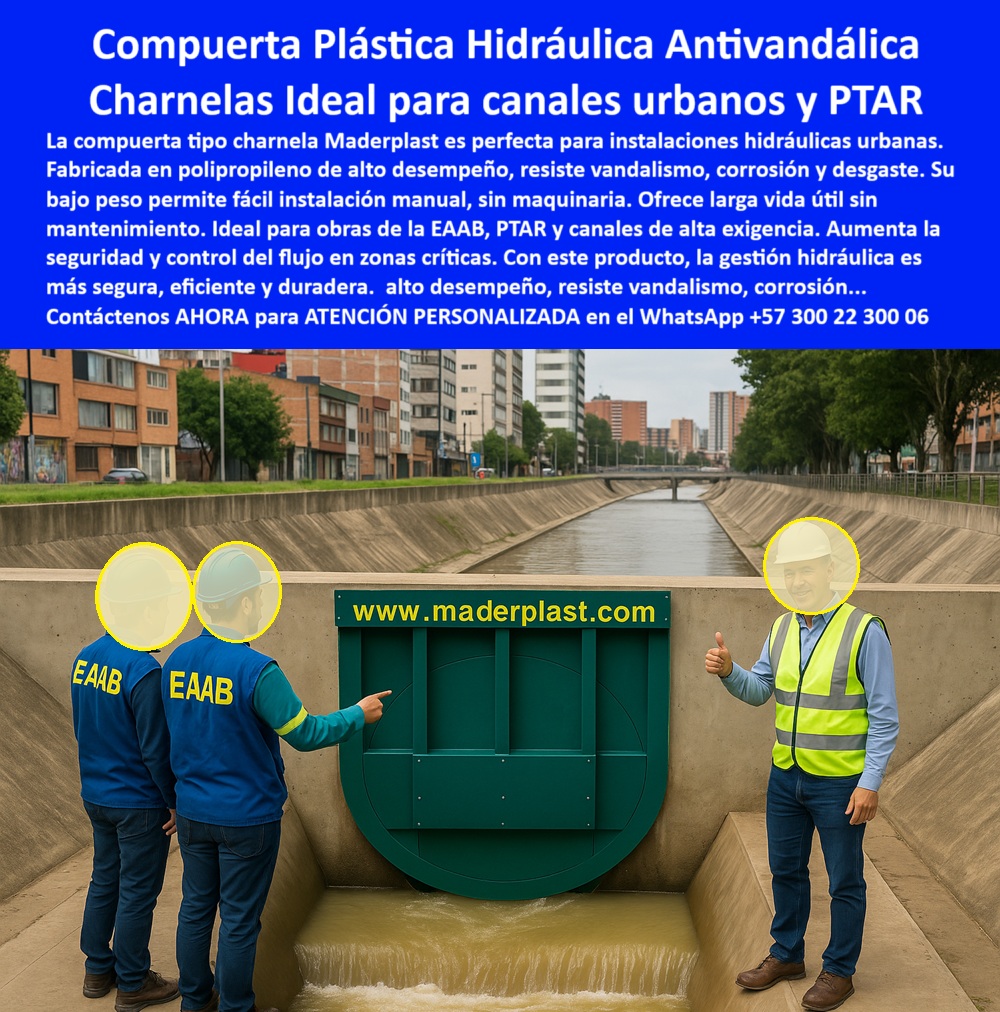 Instalación Válvulas Charnela Compuertas Hidráulicas En Canales Y Ductos Maderplast 0 Personal EAAB instalando compuerta plástica hidráulica Inspección de válvula plástica de gran formato en PTAR tapas antivandálicas Ptar 01 La imagen muestra una compuerta plástica tipo charnela de gran formato instalada de forma hermética sobre un canal urbano de concreto en Bogotá, dentro del sistema hidráulico operado por la EAAB. Esta compuerta tipo charnela plástica urbana, diseñada por Maderplast, funciona automáticamente sin necesidad de presión ni energía, permitiendo un sistema de cierre hidráulico sin presión, seguro y eficiente, ideal para infraestructura hidráulica urbana duradera., - Esta compuerta hidráulica plástica antivandálica fue diseñada específicamente para resistir condiciones hostiles como el vandalismo, la corrosión y el desgaste urbano, gracias a su fabricación en polipropileno de alto desempeño. En la fotografía, se destacan tres técnicos supervisando su instalación: dos con chaquetas identificadas con las siglas EAAB, y un tercero con chaleco reflectivo y gesto de aprobación. Esta escena representa no solo una intervención técnica, sino un caso de éxito visible y confiable en el contexto de una obra civil urbana con compuerta Maderplast., - ¿Qué compuerta se usa en canales urbanos? ¿Cuál válvula aprueba EAAB para PTAR? ¿Dónde se instalan válvulas hidráulicas sin energía? La respuesta está en esta solución: una válvula plástica gran formato PTAR, instalada sin maquinaria pesada gracias a su peso liviano, y capaz de ofrecer un control de caudal aguas lluvias Bogotá en zonas de alto tráfico y exposición directa como el canal del río Fucha., - El control pluvial en canales concretos se vuelve más sencillo con esta tapa plástica antivandálica en canal, que combina resistencia estructural con una operación completamente automática. Su diseño circular garantiza un cierre hermético con sello hidráulico, evitando el reflujo y regulando el paso de aguas lluvias. Además, al estar instalada en una infraestructura visible, su seguridad hidráulica y resistencia al vandalismo resultan claves para su durabilidad y aprobación por parte de entidades como la EAAB., - Este tipo de charnela plástica EAAB se integra perfectamente en infraestructura EAAB de alto tráfico, contribuyendo a la sostenibilidad urbana al operar sin consumo energético y sin necesidad de mantenimiento técnico constante. Ya sea en canales PTAR, sistemas de control urbano o proyectos de canalización pluvial, esta compuerta redonda plástica verde de gran formato se presenta como la mejor opción para mantener la ciudad protegida, sin interrupciones ni colapsos hidráulicos., - LA SOLUCIÓN LA DA MADERPLAST – Compuerta charnela plástica, segura y sin óxido., - LA SOLUCIÓN LA DA MADERPLAST – Compuertas plásticas hidráulicas para caudales urbanos críticos., - Solicite ahora una asesoría personalizada en el WhatsApp +57 300 22 300 06. Reciba planos, detalles técnicos, videos de funcionamiento, recomendaciones específicas y respaldo total desde la planeación hasta la puesta en marcha. Porque cuando una ciudad necesita seguridad hidráulica, eficiencia sin excusas y resultados visibles, no se improvisa:, - la tapa ya está instalada, el canal fluye sin obstáculos, y la confianza está firmada: Maderplast es ingeniería que no falla. Instalación Válvulas Charnela Compuertas Hidráulicas En Canales Y Ductos Maderplast 0 Personal EAAB instalando compuerta plástica hidráulica, - Inspección de válvula plástica de gran formato en PTAR, tapas antivandálicas Ptar