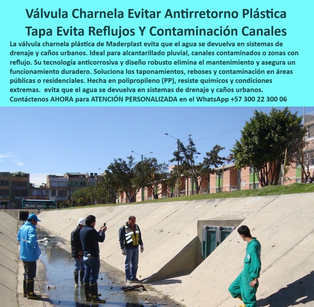 Válvulas Charnela En Canales De Aguas Instalación Control Hidráulico Maderplast 0 Válvulas para evitar que se devuelva el agua válvulas anticontaminación cierre de ductos plásticos Tapa de alcantarillado Válvulas Ptar 01 Válvula Charnela Anti Retorno Plástica: Solución Eficaz para el Control de Caudal en Canales Urbanos y Rurales, - Las válvulas charnela anti retorno plásticas de Maderplast se presentan como la mejor solución para los sistemas de drenaje urbanos, canales de riego y alcantarillado. En esta imagen, una charnela de 24 pulgadas instalada en un canal de drenaje urbano de Bogotá demuestra la eficiencia de esta solución que evita el reflujo de aguas contaminadas, controlando eficazmente el flujo del agua en canales de drenaje pluvial y sistemas hidráulicos., - ¿Qué hace que esta compuerta plástica sea tan destacada? Esta válvula charnela cuenta con un diseño robusto fabricado en plástico técnico anticorrosivo, ideal para resistir los efectos de la corrosión, salinidad y otros agentes químicos presentes en el agua de drenaje. Su función principal es evitar el reflujo de aguas contaminadas, asegurando un control eficiente del flujo sin necesidad de energía externa ni mantenimiento., - La tecnología anticorrosiva utilizada en la fabricación de esta compuerta hidráulica garantiza más de 25 años de vida útil, lo que la convierte en una solución sostenible que reduce costos de mantenimiento y mejora la eficiencia de los sistemas de drenaje. Además, su funcionamiento pasivo asegura que no es necesario contar con energía adicional, ya que se activa únicamente con la presión del agua., - Maderplast ha diseñado esta válvula charnela para funcionar en condiciones extremas, como las que se pueden encontrar en zonas urbanas con lluvias intensas o en zonas rurales donde el control de inundaciones es esencial. Esta compuerta de plástico es especialmente útil para municipios y distritos de riego que buscan soluciones de drenaje confiables y eficientes., - Una de las características más destacables de esta válvula anti retorno es su facilidad de instalación, que se puede realizar sin la necesidad de maquinaria pesada. Su peso ligero y diseño modular permiten que se adapte fácilmente a canales urbanos y rurales sin necesidad de intervención constante. Esto la convierte en la solución ideal para proyectos hidráulicos que buscan una instalación rápida y económica., - El uso de esta compuerta de drenaje en proyectos de infraestructura hidráulica también ayuda a resolver problemas como los taponamientos, reboses y la contaminación de aguas en áreas públicas o residenciales, mejorando la calidad ambiental y reduciendo los riesgos para la salud pública. Además, al no tener piezas metálicas, elimina el riesgo de oxidación o fallos operativos, asegurando un rendimiento duradero y fiable., - En cuanto a la durabilidad, Maderplast ha demostrado con esta válvula plástica que es capaz de soportar las condiciones más rigurosas, incluso en canales de drenaje de aguas residuales y líneas de alcantarillado urbano. Las válvulas de charnela de Maderplast han sido probadas en el canal del río Fucha, en Bogotá, donde han demostrado su capacidad para funcionar durante más de 20 años sin fallas. Este caso de éxito ha sido revisado y aprobado por entidades como la CAR y el contratista Power China, garantizando una vez más la efectividad y confiabilidad del producto., - Si está buscando una solución de control de flujo para su canal de drenaje, ya sea en una zona urbana o rural, las válvulas charnela Maderplast son la opción más segura, duradera y económica. No solo previenen el reflujo de aguas contaminadas, sino que también mejoran la eficiencia y seguridad de su infraestructura hidráulica., - Para obtener más información sobre cómo esta válvula anti inundación puede mejorar su sistema de drenaje y cómo instalarla en su proyecto, no dude en contactarnos para recibir asesoría personalizada. Nuestro equipo de expertos en Maderplast está listo para ayudarlo a encontrar la mejor solución hidráulica para sus necesidades., - Para recibir más detalles, dimensiones, precios o asistencia, puede contactar a un especialista de Maderplast directamente a través de WhatsApp +57 300 22 300 06. Con Maderplast, siempre encontrará tecnología confiable, soluciones sin mantenimiento y la mejor protección hidráulica para su infraestructura., - Conclusión: La válvula charnela plástica anti retorno de Maderplast es una solución ideal para drenaje urbano, garantizando el control de flujo de agua sin necesidad de mantenimiento y sin energía. La durabilidad de más de 25 años, su resistencia a condiciones extremas, su fácil instalación y su rendimiento sin oxidación hacen de esta compuerta una inversión confiable para canales de drenaje, PTAR, sistemas hidráulicos y proyectos de infraestructura en áreas urbanas y rurales. ¡No esperes más y mejora la eficiencia de tu sistema de drenaje con Maderplast! Válvulas Charnela En Canales De Aguas Instalación Control Hidráulico Maderplast 0 Válvulas para evitar que se devuelva el agua, - válvulas anticontaminación, - cierre de ductos plásticos, - Tapa de alcantarillado Válvulas Ptar