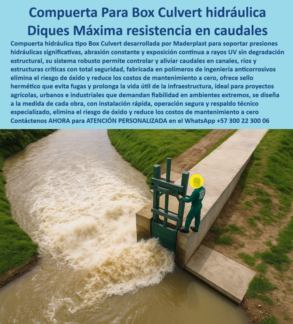 Compuerta Box Culvert Hidráulica Control y Alivio de Caudal en Canales Maderplast 0 soporta presiones hidráulicas significativas, abrasión y exposición continua a rayos UV sin degradación estructural. Su sistema BOX Compuerta Box Culvert Hidráulica Control y Alivio de Caudal en Canales Maderplast 0 soporta presiones hidráulicas significativas abrasión y exposición continua a rayos UV sin degradación estructural. Su sistema BOX 0 Compuerta Box Culvert Hidráulica Control y Alivio de Caudal en Canales Maderplast 0 soporta presiones hidráulicas significativas, abrasión y exposición continua a rayos UV sin degradación estructural. Su sistema BOX
