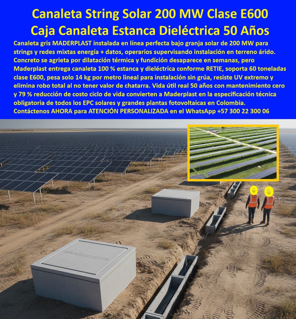 Proyectos Solares Caja Plástica Cámara Conexiones Granjas Solares Maderplast 0 canaleta string solar 200 MW canaleta granja solar clase E600 canaleta redes mixtas energía datos canaleta solar 79 ahorro ciclo canaleta string instalación 14