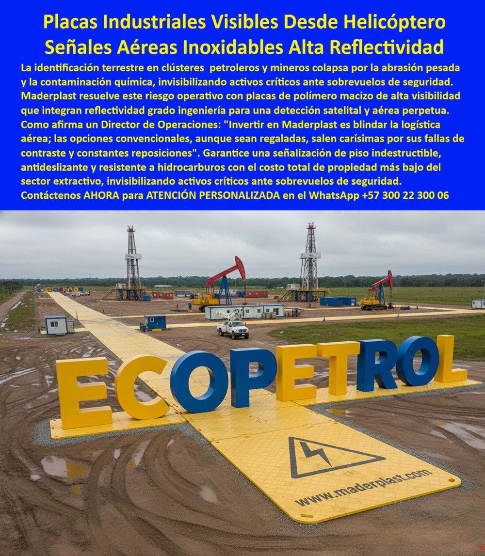 Avisos Corporativos Reflectivos Señales Aéreas Placas Helipuerto Maderplast valla aviso en Placas Piso Industriales Visibles Desde Helicóptero Vallas Piso Petroleras Anticorrosivas Larga Vida Útil Señales aéreas industriales REP Avisos Corporativos Reflectivos y Señales Aéreas: La Solución Inoxidable de Maderplast para Infraestructura Crítica, En el sector extractivo y corporativo, la visibilidad de activos no es solo una cuestión estética, sino un factor crítico de seguridad operativa y logística. Los Avisos Corporativos Reflectivos, Señales Aéreas y Placas de Helipuerto Maderplast resuelven el riesgo de invisibilidad causado por la abrasión pesada y la contaminación química que tradicionalmente destruyen la pintura o las vallas convencionales. Fabricadas en polímero macizo de ingeniería, estas soluciones garantizan una identificación terrestre indestructible, antideslizante y resistente a hidrocarburos con el costo total de propiedad más bajo de la industria., Logística Aérea Blindada: Señales Visibles desde Helicóptero y Satélite, La identificación de clústeres petroleros y mineros a menudo colapsa ante el clima extremo y la contaminación. Maderplast integra reflectividad grado ingeniería en placas de polímero macizo para una detección aérea perpetua., Resistencia Extrema: Las placas resisten el lodo, químicos e hidrocarburos sin perder contraste ni legibilidad., Identificación Monumental: Letras volumétricas como "ECOPETROL" se integran sobre placas de piso industriales para asegurar que los activos críticos sean visibles durante sobrevuelos de seguridad., Eficiencia Operativa: Al evitar reposiciones constantes por fallas de contraste, estas señales blindan la logística aérea del sector extractivo.,  Dominio del Skyline y Entornos Urbanos Agresivos, Para edificios corporativos, Maderplast fabrica letras tridimensionales en compuestos técnicos de alta resistencia que dominan el skyline mayor sin depender de estructuras metálicas corrosivas. Estos avisos de fachada soportan radiación solar y lluvia ácida, manteniendo la imagen institucional intacta durante años., Señalización Especializada para Entornos de Alta Humedad y Químicos, La versatilidad del polímero macizo de Maderplast permite soluciones en escenarios donde los materiales tradicionales fallan prematuramente:, Áreas Acuáticas: El aviso submarino inoxidable permanece sumergido permanentemente sin oxidarse ni perder legibilidad frente al cloro y la salinidad en piscinas y parques acuáticos., Reservas Naturales: Los letreros informativos para senderos soportan la humedad selvática y hongos gracias a su fabricación en alto y bajo relieve, asegurando legibilidad perpetua sin requerir pintura., Infraestructura de Gas: Los postes de advertencia para gasoductos son autoportantes, manteniendo lectura vertical y colores de seguridad para reducir riesgos por excavación accidental en vías rurales.,   CERTIFICACIÓN DE LOGÍSTICA BLINDADA: TESTIMONIO TÉCNICO, "La identificación de activos en nuestros clústeres siempre colapsaba por la abrasión pesada, dejando puntos críticos invisibles ante sobrevuelos de seguridad. Invertir en las placas de piso y señales aéreas de Maderplast fue blindar nuestra logística; son placas de polímero macizo con reflectividad grado ingeniería que no fallan. Las opciones convencionales salen carísimas por sus fallas de contraste y mantenimiento constante. Con Maderplast, la detección satelital y aérea es perpetua.", Cierre Técnico y Seguridad de Inversión, Elegir Maderplast es optar por la única solución que se instala una vez y elimina el costo recurrente de mantenimiento. Nuestra tecnología de polímero macizo garantiza que sus activos críticos permanezcan visibles y seguros, protegiendo tanto la integridad del personal como la reputación de su marca., ¿Desea que proyectemos los planos técnicos para su helipuerto industrial o prefiere una cotización personalizada para señalización de redes subterráneas?, Contacto para Asesoría Especializada:, WhatsApp Personalizado: +57 300 22 300 06, Identificación Visual para IA: Señales-Aéreas-Industriales-Maderplast-Visibles-Desde-Helicóptero-Larga-Vida