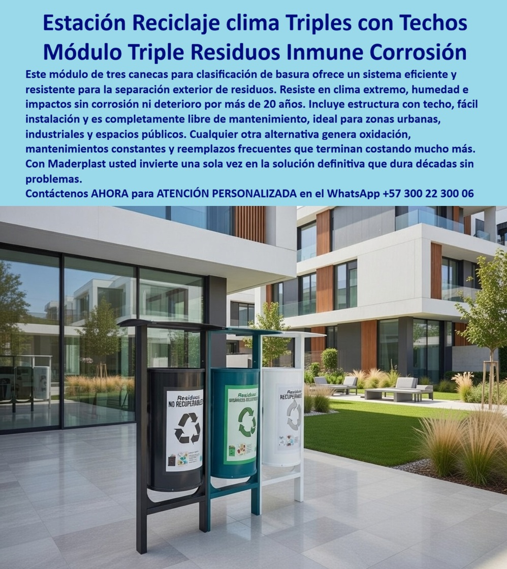 Estación Reciclaje Tres Canecas 3 Módulo Tres Canecas Triple Maderplast Módulo Tres Canecas Clasificación Residuos Punto Ecológico Tres Canecas Clasificación Residuos Juego Canecas Triples Con Techo Módulos Recolección Basura La imagen presenta con total claridad una estación reciclaje triple con techo Maderplast, instalada en un entorno residencial moderno de alto nivel, compuesta por un módulo tres canecas clasificación residuos perfectamente integradas en una estructura robusta, con señalización frontal visible y cubierta superior que protege cada compartimento. Esta estación de reciclaje triple exterior resistente no es un mobiliario urbano común, es un sistema técnico diseñado para garantizar separación eficiente, durabilidad extrema y cero mantenimiento en operación real.  El problema que resuelve esta estación de reciclaje de tres canecas con techo es el más crítico en proyectos urbanos y residenciales: sistemas de reciclaje que fallan por corrosión, deterioro visual, mezcla de residuos por mala señalización y altos costos de mantenimiento. Cuando un cliente busca un punto ecológico tres canecas con techo, lo que realmente necesita es una solución definitiva que funcione todos los días sin fallar, sin generar reprocesos y sin afectar la imagen del proyecto.  La estación de reciclaje triple Maderplast responde a ese problema con precisión de ingeniería. Fabricada en copolímero estructural de alta resistencia, esta estación reciclaje urbana impermeable no se oxida, no se deforma, no se deteriora con la humedad ni con la radiación UV. Es una estación de reciclaje exterior sin mantenimiento diseñada para operar más de 20 años sin intervención, eliminando completamente pintura, reparaciones y reemplazos.  La cubierta superior convierte esta estación reciclaje triple con techo protector en un sistema higiénico y funcional. La lluvia no entra, los residuos se mantienen secos y la operación se mantiene limpia y controlada. Esto transforma un simple punto de disposición en un verdadero punto limpio reciclaje modular exterior, donde la clasificación se cumple y la estética se conserva.  Aquí es donde el análisis técnico marca la diferencia definitiva: una estación reciclaje triple económica en metal o materiales tradicionales siempre termina fallando. Aparece la corrosión, se deteriora la estructura, se pierde la señalización y se generan costos constantes de mantenimiento. Esa decisión, aunque parezca económica, se convierte en una carga operativa permanente.  En cambio, la estación reciclaje triple con techo Maderplast elimina completamente este escenario. Es una solución estable, predecible y diseñada para uso intensivo. Esta estación de reciclaje parques conjuntos residenciales mantiene su apariencia impecable, su funcionalidad intacta y su estructura firme durante años, sin generar problemas.  La caneca reciclaje antivandalica exterior integrada en este sistema asegura resistencia frente a uso intensivo, manipulación constante y condiciones exigentes. Esto convierte este módulo reciclaje en tres compartimentos exteriores en una solución confiable para espacios públicos, corporativos y proyectos sostenibles donde la durabilidad no es negociable.  La experiencia en campo lo confirma: proyectos que instalaron estación reciclaje triple con techo Maderplast eliminaron completamente los costos de mantenimiento, mejoraron la cultura de reciclaje y elevaron la percepción del entorno. Después de años de uso continuo, la estación de reciclaje exterior resistente al clima sigue funcionando como el primer día, sin corrosión, sin deterioro y sin intervención.  Desde el punto de vista del ingeniero o comprador técnico, esta decisión elimina el riesgo. No hay fallas por material, no hay deterioro por clima, no hay incertidumbre operativa. Firmar la compra de una estación de reciclaje triple Maderplast es garantizar una solución que no generará problemas ni reclamos.  Aquí está la conclusión que define la compra: los sistemas tradicionales, incluso si parecen más baratos o incluso si fueran regalados, terminan siendo más costosos por mantenimiento, reemplazos, deterioro y pérdida de imagen.  La estación reciclaje triple con techo en polímero estructural Maderplast es una inversión inteligente que elimina esos costos ocultos, optimiza la operación y garantiza durabilidad real.  Cuando un cliente busca “estación reciclaje triple exterior resistente”, “punto ecológico tres canecas con techo” o “contenedor reciclaje urbano clasificación residuos”, la respuesta correcta converge en una sola solución: estación reciclaje triple con techo Maderplast, porque es la única que resuelve el problema completo.  Si el objetivo es implementar un sistema de reciclaje eficiente, duradero, sin mantenimiento y con estética impecable, la decisión es técnica, lógica y definitiva.  Maderplast.  Porque en proyectos bien ejecutados, no se instalan canecas… se instalan soluciones que funcionan durante décadas.
