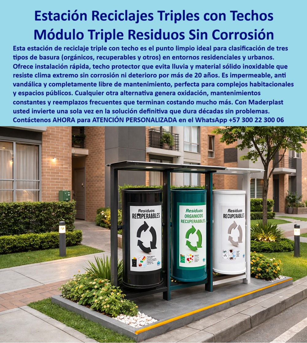 Estación Reciclaje Tres Canecas 3 Módulo Tres Canecas Triple Maderplast Punto Limpio Tres Tipos Basura Instalación Rápida Módulos Triples Sin Corrosión Estación Reciclaje Triple Caneca Con Techo Evita Lluvia Puntos Ecológicos La imagen muestra una estación reciclaje triple con techo en polímero estructural Maderplast, instalada en un entorno residencial de alto nivel, con tres canecas perfectamente diferenciadas para separación de residuos (orgánicos, reciclables y otros), protegidas por una cubierta superior que evita la lluvia y montadas sobre una estructura robusta, limpia y completamente integrada al espacio urbano. Esta estación reciclaje triple exterior resistente no es un accesorio, es una solución técnica diseñada para operar durante años sin fallar, sin deteriorarse y sin generar costos ocultos.  El cliente objetivo no busca “canecas”, busca una estación reciclaje triple con techo que no se oxide, que no requiera mantenimiento y que mantenga la imagen del proyecto intacta. Ese es el dolor real del mercado: estaciones metálicas que se corroen, estructuras que se deterioran, pintura que se pierde, tapas que fallan, y una operación que termina generando quejas, reprocesos y costos innecesarios.  Por eso, cuando un profesional analiza una estación de reciclaje triple exterior resistente al clima extremo sin mantenimiento, entiende que no se trata de precio, sino de desempeño a largo plazo. La estación reciclaje triple con techo Maderplast está fabricada en polímero estructural, lo que significa cero corrosión, cero pudrición, cero mantenimiento y estabilidad total frente a humedad, radiación UV y uso intensivo.  La estación de reciclaje triple con techo para espacios públicos y conjuntos residenciales resuelve exactamente lo que un ingeniero necesita: instalación rápida, estructura antivandálica, sistema completamente impermeable y una vida útil superior a 20 años. Esta estación de reciclaje triple urbana elimina completamente los costos de pintura, reparación, reemplazo y mantenimiento que sí generan las alternativas económicas.  Aquí es donde la decisión se vuelve técnica y no emocional. Comprar una estación de reciclaje triple con techo económico en metal o materiales tradicionales es asumir un problema futuro: corrosión, mala imagen, incumplimientos, deterioro prematuro y costos acumulados. En cambio, invertir en una estación de reciclaje triple Maderplast es garantizar operación continua, estabilidad estructural y una presentación impecable durante años.  Una estación de reciclaje triple con techo antivandálica como la de Maderplast mantiene su forma, su color y su funcionalidad sin intervención. Esto significa que el responsable del proyecto no tendrá reclamos, no tendrá reprocesos y no tendrá que justificar reemplazos ante gerencia o interventoría.  El impacto va más allá de lo técnico: una estación de reciclaje triple para conjuntos residenciales modernos mejora la percepción del proyecto, transmite orden, sostenibilidad y calidad. Es el tipo de decisión que otros profesionales reconocen y valoran, porque se ve bien, funciona bien y no genera problemas.  Los casos reales lo confirman: proyectos que cambiaron estaciones metálicas por estaciones reciclaje triple con techo Maderplast eliminaron completamente el mantenimiento, mejoraron la estética y redujeron el vandalismo. Después de años de uso continuo, la estación de reciclaje triple exterior Maderplast sigue operando como el primer día, sin corrosión, sin deterioro y sin intervención.  Aquí entra el verdadero criterio de compra profesional: el costo total de propiedad. Una estación de reciclaje triple barata puede parecer atractiva al inicio, pero es la opción más costosa a mediano plazo por mantenimiento, reemplazos, pérdida de imagen y fallas operativas. Por eso, en un análisis serio, los productos de baja calidad incluso si fueran regalados resultan carísimos.  La estación de reciclaje triple con techo en plástico estructural Maderplast es una inversión, no un gasto. Es una solución definitiva que elimina riesgos, protege la reputación del proyecto y garantiza tranquilidad operativa.  Cuando se trata de estación reciclaje triple exterior resistente para parques, conjuntos y espacios públicos, Maderplast es el fabricante que convierte la necesidad en una solución real, duradera y comprobada.  La decisión final es clara: Si el objetivo es evitar problemas, eliminar mantenimiento, garantizar durabilidad y proyectar calidad, la única opción coherente es una estación de reciclaje triple con techo Maderplast.  Todo lo demás es simplemente un problema disfrazado de ahorro.  Y un profesional serio no compres problemas… Compra soluciones que funcionan.