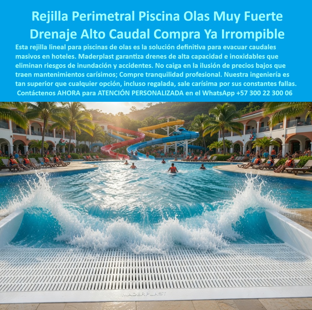 Rejilla de Borde Perimetral Piscina de Olas en Hoteles y Resorts Maderplast Filtros de piso acuático absorben caudal con drenes de muy alta capacidad Rejillas lineales piscinas con alto tráfico resistencia estructural Reasj Rejilla