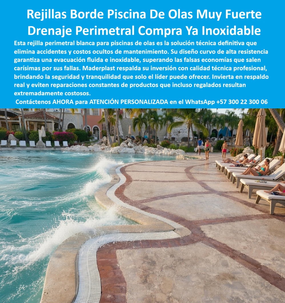 Rejilla de Borde Perimetral Piscina de Olas en Hoteles y Resorts Maderplast Rejillas perimetrales piscinas con evacuación rápida y alta resistencia Sumideros de fondo captación fluida y rejas que evitan accidente rejilla PP Rejilla