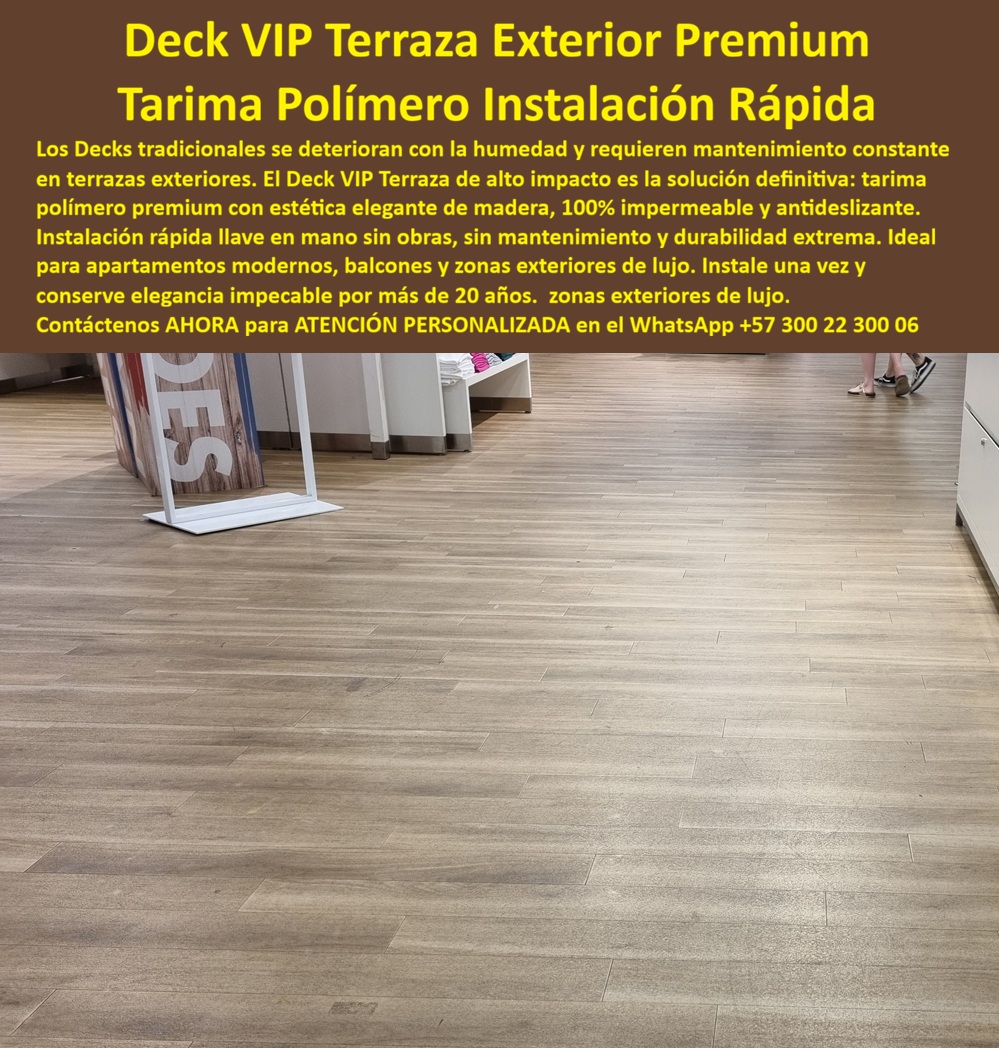 Deck Decorativo Apartamentos Modernos Deck VIP Alta Elegancia Maderplast Pisos Terraza Exterior Antihumedad Elegantes Instalación Rápida Deck Exterior Premium Antideslizante Fácil Instalación Tarima polímero instalación llave mano Deck