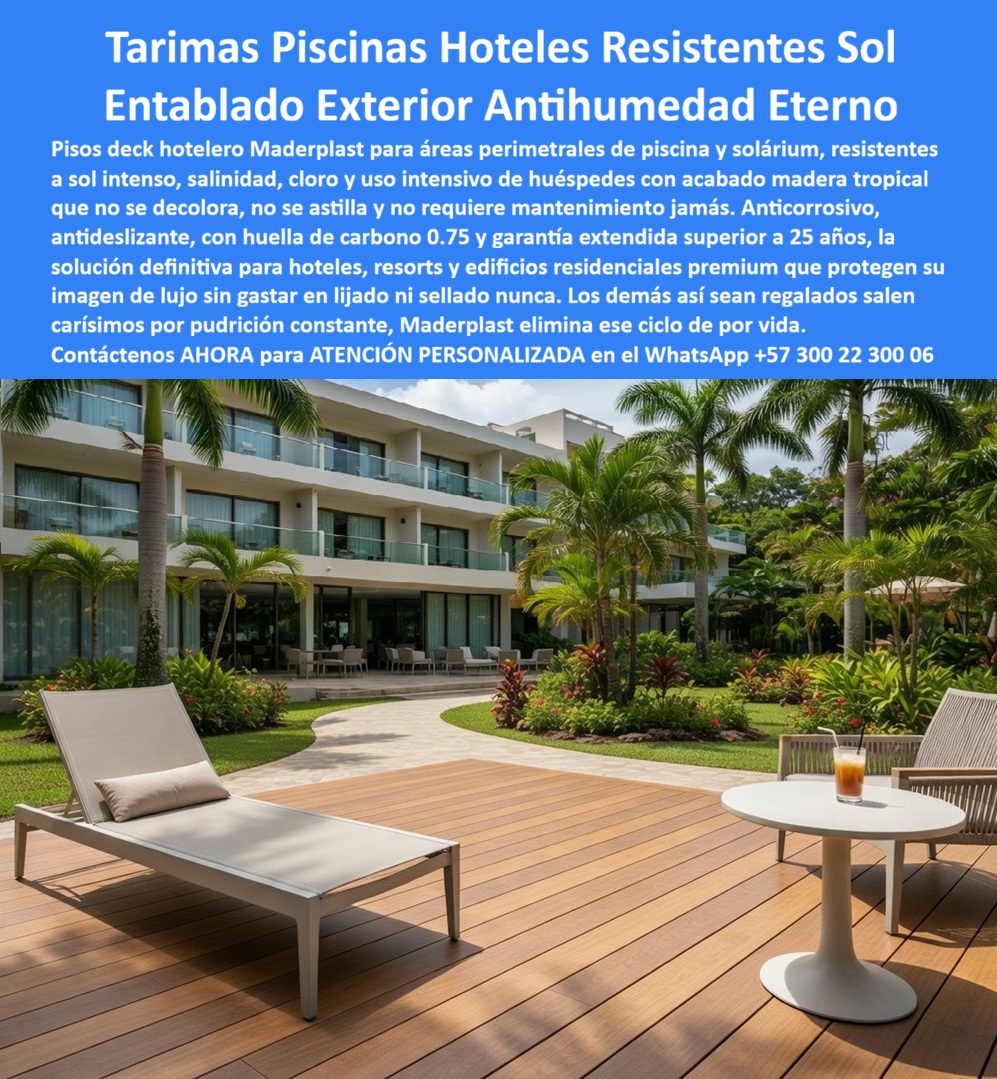 Piso Deck Hotelero Resistente UV Y Humedad Suelo Perimetral Piscina Maderplast Tarima Piscina Exterior Resistente Sol Y Salinidad Pisos Deck Para Hoteles Antihumedad Alta Resistencia Entablado Piscina Hotel Anticorrosivo Uso Intensivo
