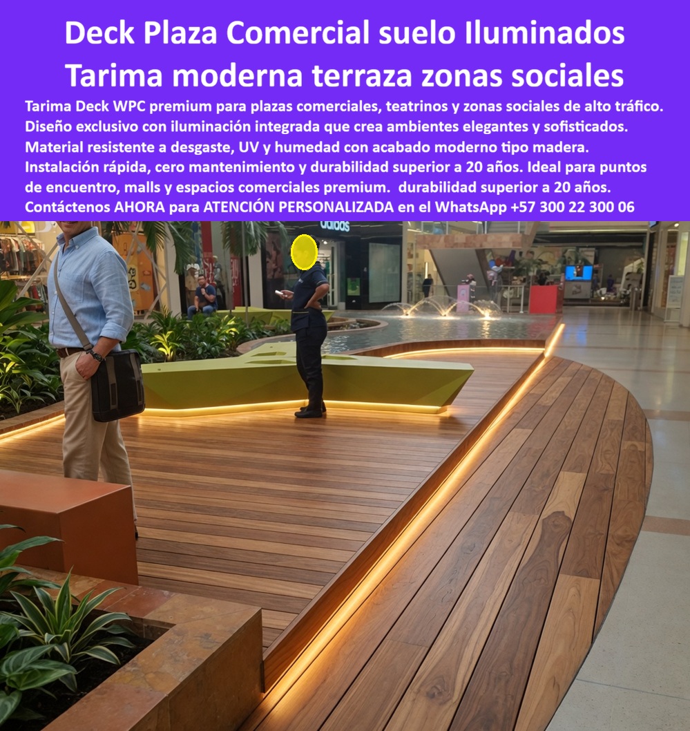 Tarima Plaza Comercial Pisos Deck Decorativos Modernos Maderplast Tarima WPC Teatrino Mall Zona Social Diseño Exclusivo Garantizado Tarimas Comerciales Iluminadas Para Puntos Encuentro Elegantes Deck Comercial Premium Zonas Comunes luz