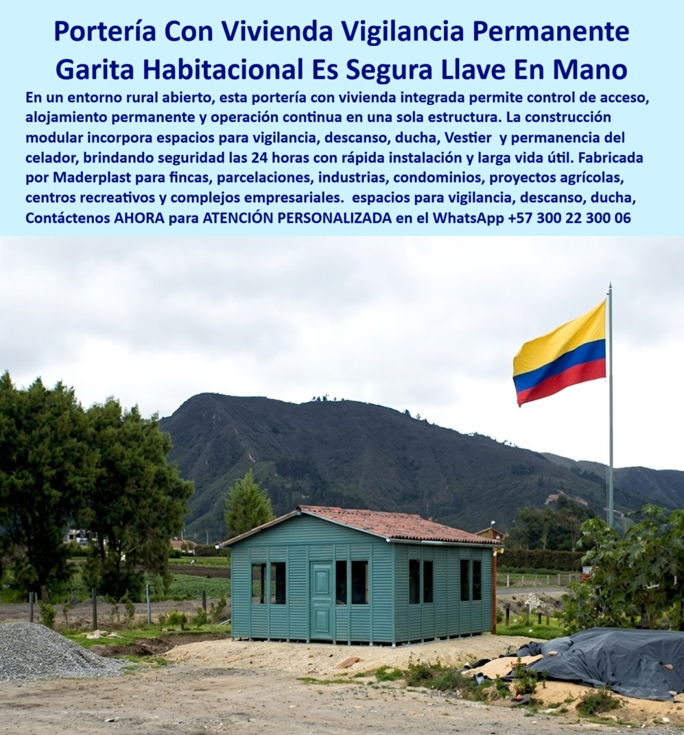 Cabaña De Portería Completa Con Vivienda Casa Celador Maderplast garita con ducha y vestier cabaña vigilancia permanente Casa Garita Celador Rural Prefabricada Permanente Segura casa vigilante permanente portería con alojamientos  PORTERÍA CON ALOJAMIENTO PERMANENTE LISTA PARA INSTALAR, La portería con vivienda integrada Maderplast fue diseñada para resolver uno de los mayores problemas de fincas, parcelaciones, industrias, centros recreativos y proyectos rurales: garantizar vigilancia permanente sin obligar al personal a trabajar en espacios reducidos, incómodos o improvisados. La casa garita celador rural prefabricada permite integrar control de acceso, alojamiento, descanso y operación continua en una sola estructura segura y funcional MADERPLAST.  La garita con ducha y vestier proporciona condiciones laborales superiores al incorporar dormitorio, baño privado, ducha, zona de descanso, Lockers, área administrativa y espacio de vigilancia. Esto permite que el celador o vigilante permanezca en el lugar durante las veinticuatro horas, mejorando la seguridad de la propiedad y aumentando la capacidad de respuesta ante cualquier eventualidad.  Las casetas tradicionales construidas en lámina, madera o materiales convencionales presentan problemas de humedad, pudrición, corrosión, filtraciones y deterioro acelerado. La cabaña de vigilancia permanente Maderplast está fabricada con materiales estructurales de alta resistencia que no se oxidan, no se pudren y mantienen su apariencia durante décadas, incluso en ambientes rurales de alta humedad o exposición solar permanente.  Las principales búsquedas del mercado incluyen: portería con alojamiento, casa vigilante permanente, garita con ducha y vestier, cabaña vigilancia permanente, portería con alojamientos, casa para celador rural, caseta para vigilante con vivienda, garita habitacional segura llave en mano, vivienda para celador de finca, casa de vigilancia rural y módulo habitacional para control de acceso.  La distribución interior puede incorporar dormitorio, baño, ducha, vestidor, Lockers, escritorio, zona de monitoreo, aire acondicionado, iluminación LED, cocina y áreas de almacenamiento. El amplio sistema de ventanas proporciona excelente visibilidad perimetral y facilita el control vehicular y peatonal.  La portería con vivienda vigilancia permanente resulta ideal para parcelaciones, condominios campestres, fincas ganaderas, centros recreativos, proyectos agrícolas, industrias, explotaciones mineras, estaciones energéticas, complejos turísticos y propiedades rurales que requieren seguridad continua. El diseño modular permite futuras ampliaciones o personalizaciones según las necesidades de cada proyecto.  La construcción termoacústica ofrece confort interior, aislamiento térmico y reducción del ruido exterior, mejorando las condiciones de trabajo del personal. Su resistencia a la radiación ultravioleta, la lluvia, la humedad y los cambios climáticos garantiza una larga vida útil con costos mínimos de mantenimiento.  La casa garita celador rural prefabricada Maderplast representa una solución integral de seguridad, habitabilidad y control de acceso. Su rápida instalación, larga duración, diseño personalizable y excelente comportamiento en exteriores permiten ofrecer mejores condiciones al personal mientras se protege la inversión y se fortalece la seguridad de la propiedad.  ASESORÍA ESPECIALIZADA CON UN ESPECIALISTA DE MADERPLAST.  ATENCIÓN PERSONALIZADA EN ESTE WHATSAPP +57 300 22 300 06.