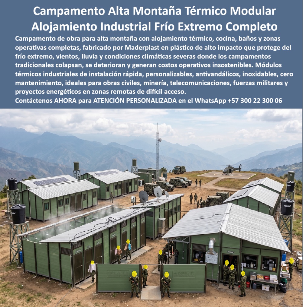 Campamento De Obra Alta Montaña Alojamiento Térmico Maderplast Modulo Campamento Montañoso Industrial Térmico Alta Resistencia Campamento Obra Montaña Modular Rápida Instalación Protección Frío Campamentos Completos Alta Montaña  CAMPAMENTO DE ALTA MONTAÑA TÉRMICO PARA OBRAS Y OPERACIONES EN CLIMAS EXTREMOS  Los campamentos de obra para alta montaña se han convertido en una necesidad fundamental para proyectos mineros, energéticos, militares, geológicos, de telecomunicaciones e infraestructura ubicados en zonas remotas donde las bajas temperaturas, los fuertes vientos, la radiación solar, la lluvia y las condiciones extremas deterioran rápidamente las construcciones tradicionales. El campamento de obra alta montaña con alojamiento térmico desarrollado por Maderplast ofrece una solución integral para operaciones permanentes en ambientes de difícil acceso.  El módulo campamento montañoso industrial térmico de alta resistencia ha sido diseñado para soportar temperaturas extremas, cambios bruscos de clima, humedad, nieve, vientos intensos y condiciones severas de operación. La estructura fabricada en polímeros estructurales de alta ingeniería elimina completamente los problemas de corrosión, oxidación, pudrición, deformaciones y deterioro acelerado que afectan a las edificaciones metálicas y de madera.  Las búsquedas actuales del mercado incluyen términos como campamento de obra alta montaña, alojamiento térmico modular, campamento industrial para clima frío, módulos habitacionales para minería, campamentos completos de alta montaña, campamento para obras remotas, alojamiento térmico para zonas frías, campamento modular para minería, instalaciones para proyectos energéticos y módulos habitacionales de rápida instalación. Estas palabras clave representan las necesidades reales de ingenieros, contratistas y responsables de logística.  El campamento obra montaña modular de rápida instalación permite desarrollar dormitorios, cocinas, baños, lavanderías, oficinas, comedores, enfermeras, bodegas, salas técnicas y áreas operativas completamente integradas. La construcción modular facilita el transporte, el montaje y futuras ampliaciones según las necesidades del proyecto.  Los campamentos completos de alta montaña son ampliamente utilizados en minería, construcción de carreteras, hidroeléctricas, líneas de transmisión, exploración geológica, telecomunicaciones, fuerzas militares y proyectos energéticos ubicados en terrenos complejos. La rapidez de instalación reduce considerablemente los tiempos de puesta en marcha de las operaciones.  El aislamiento térmico constituye una de las principales ventajas de estos módulos. Los sistemas termoacusticos permiten mantener temperaturas interiores confortables, protegiendo al personal del frío extremo y mejorando las condiciones de habitabilidad. Esto se traduce en mayor productividad, mejor descanso y menores riesgos asociados a las condiciones climáticas.  Las estructuras Maderplast también presentan excelente comportamiento frente a la radiación ultravioleta, la humedad, la lluvia y los ambientes agresivos. Su larga vida útil permite reducir costos de mantenimiento, pintura y reparación, aspectos especialmente importantes en zonas remotas donde cualquier intervención genera altos costos logísticos.  Los módulos pueden incorporar sistemas solares, plantas eléctricas, tanques de agua, redes sanitarias, sistemas de comunicación, calefacción, ventilación y equipamiento completo según las exigencias de cada proyecto. La personalización permite adaptar los campamentos a operaciones temporales o permanentes.  Los responsables de proyectos buscan actualmente soluciones llave en mano que reduzcan riesgos operativos y mejoren la calidad de vida del personal. Un alojamiento térmico industrial correctamente diseñado contribuye a la seguridad, al bienestar laboral y a la continuidad de la operación.  La combinación de aislamiento térmico, resistencia estructural, instalación rápida y durabilidad convierte a los campamentos Maderplast en una solución altamente competitiva para proyectos en cordilleras, zonas mineras, páramos, alta montaña y regiones de difícil acceso donde las condiciones ambientales representan uno de los mayores desafíos de la operación.  Asesoría técnica especializada y atención personalizada de fábrica Maderplast. WhatsApp +57 300 223 0006.