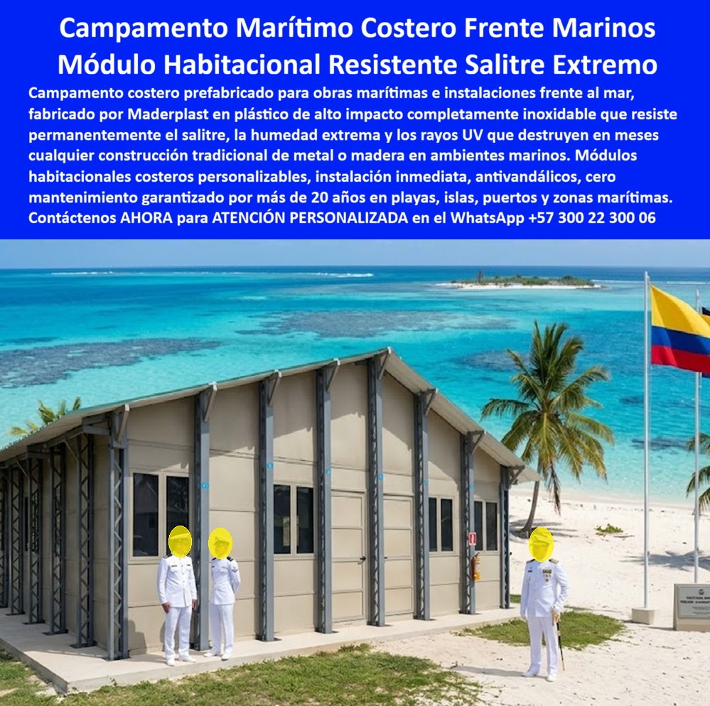 Campamento Obras Marítimas Campamentos Costeros Maderplast Módulos Habitacionales Costeros Resistentes Clima Extremo Campamento Costero Prefabricado Alta Durabilidad Frente Al Mar Caseta Campamento Marítimo Modular Prefabricada  Campamento Obras Marítimas Campamentos Costeros: Módulos Habitacionales Costeros Resistentes Clima Extremo Este campamento costero modular fabricado por Maderplast se ubica frente al mar con vista al océano.  Maderplast Ofrece alojamiento técnico, oficinas y servicios para personal en obras marítimas, con estructura beige resistente y diseño funcional en entorno tropical. La imagen muestra su integración con personal naval en playa, destacando durabilidad frente a salitre. Maderplast resuelve los problemas de instalaciones costeras: corrosión acelerada por salinidad, humedad extrema y mantenimiento constante. Estos módulos habitacionales costeros, campamentos costeros prefabricados de alta durabilidad y casetas de campamento marítimo modulares ofrecen resistencia inoxidable, instalación rápida y más de 20 años de vida útil con cero mantenimiento. Ideales para puertos, marinas y proyectos frente al mar. Gerentes de obras marítimas, directores portuarios y contratistas buscan: “Campamento obras marítimas campamentos costeros”, “Módulos habitacionales costeros resistentes clima extremo”, “Campamento costero prefabricado alta durabilidad frente al mar”. Maderplast entrega la solución especializada: confort, resistencia y operación continua en ambientes marinos. Un Gerente de Proyecto Portuario (2025) testimonia: “Las estructuras anteriores se oxidan en meses. Con Maderplast logramos durabilidad real, confort y cero mantenimiento frente al mar. Optimizamos nuestras operaciones costeras”. Maderplast materializa campamentos marítimos con calidad superior, ofreciendo módulos resistentes al salitre, funcionales y confiables para obras frente al mar. Asesoría Especializada con un Especialista de Maderplast. Atención personalizada en este WhatsApp +57 300 22 300 06.