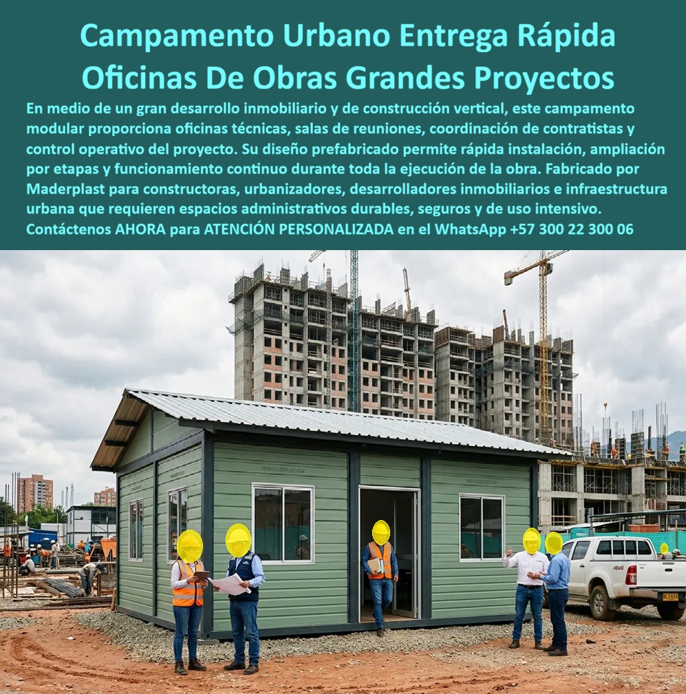 Campamento Proyectos Vivienda Campamentos De Obra Maderplast Campamento Construcción Urbana Modular Rápida Instalación Llave Mano Módulos Administrativos Obras Urbanas Uso Intensivo Campamento Prefabricado Urbanizadores Expansión  Módulo administrativo de obra color verde salvia con paneles horizontales, techo metálico gris, ventanas corredizas múltiples y dos puertas de acceso, instalado sobre terreno compactado de frente de obra urbana activa con ingenieros revisando planos, vehículo pickup 4x4 y edificio de construcción vertical de gran altura con grúa torre al fondo Maderplast: este campamento de construcción urbana modular de rápida instalación llave en mano es la infraestructura administrativa que constructoras, urbanizadores y desarrolladores inmobiliarios necesitan operativa desde el primer día de obra, antes de que la estructura del edificio principal exista, para coordinar contratistas, revisar planos, atender interventores y gestionar el proyecto con la seriedad profesional que los clientes compradores, las entidades financiadoras y los entes de control esperan encontrar en un frente de obra de proyecto de vivienda urbana de mediana o gran escala. En proyectos de construcción vertical urbana con cronogramas ajustados y presión permanente de entregas, cada semana sin oficina técnica operativa en obra es una semana de decisiones tomadas en condiciones inadecuadas, planos revisados en capot de camioneta, reuniones con interventores sin espacio formal y coordinación de contratistas sin punto de referencia físico fijo que genere retrasos, reprocesos y conflictos que el director de obra no puede permitirse en un proyecto donde el costo financiero de cada semana de retraso se mide en millones de pesos. El campamento prefabricado para urbanizadores de expansión rápida Maderplast resuelve ese problema con una solución que llega terminada, se instala sobre cualquier superficie compactada en horas y está completamente operativa el mismo día de llegada al lote, con instalaciones eléctricas, iluminación y todas las condiciones de habitabilidad que permiten al equipo técnico comenzar a trabajar sin esperar a que la obra avance. Las múltiples ventanas corredizas con marcos grises en fachada frontal no son un detalle estético: son el sistema de ventilación natural que mantiene el ambiente interior fresco y confortable durante las reuniones técnicas en días de alta temperatura en el interior de un módulo cerrado con varias personas, sin depender exclusivamente del aire acondicionado y reduciendo el consumo energético del campamento en un porcentaje significativo respecto a módulos sin ventilación natural adecuada. Las dos puertas de acceso independientes permiten separar funcionalmente el flujo de ingreso del equipo técnico del frente por donde ingresan los contratistas para coordinación, eliminando la congestión en el acceso que interrumpe reuniones técnicas en campamentos con una sola entrada. El plástico técnico de alta densidad verde salvia resiste sin degradación la combinación específica de condiciones de un frente de obra urbana activo: polvo de construcción que abrade superficies pintadas, humedad de concretos frescos y lluvias frecuentes, impactos de maquinaria y materiales de construcción en movimiento, y el uso intensivo de múltiples personas durante tres turnos diarios en las etapas de mayor actividad del proyecto, todo durante más de 20 años sin repintado, sin sellados y sin reposición estructural. Al cierre del proyecto, el módulo administrativo Maderplast se desmonta completo, se traslada al siguiente frente de obra y se instala sin pérdida de valor ni funcionalidad, convirtiéndose en un activo reutilizable que se amortiza en múltiples proyectos y reduce significativamente el costo de infraestructura temporal por proyecto ejecutado. Los módulos administrativos para obras urbanas de uso intensivo, el campamento prefabricado para constructoras de expansión rápida, la oficina técnica de campo llave en mano y el shelter modular para frentes de construcción vertical se fabrican sobre plano, con imagen corporativa del proyecto, fichas técnicas y cotización directa de fábrica. Asesoría Especializada con un Especialista de Maderplast, Atención Personalizada en este WhatsApp +57 300 22 300 06.