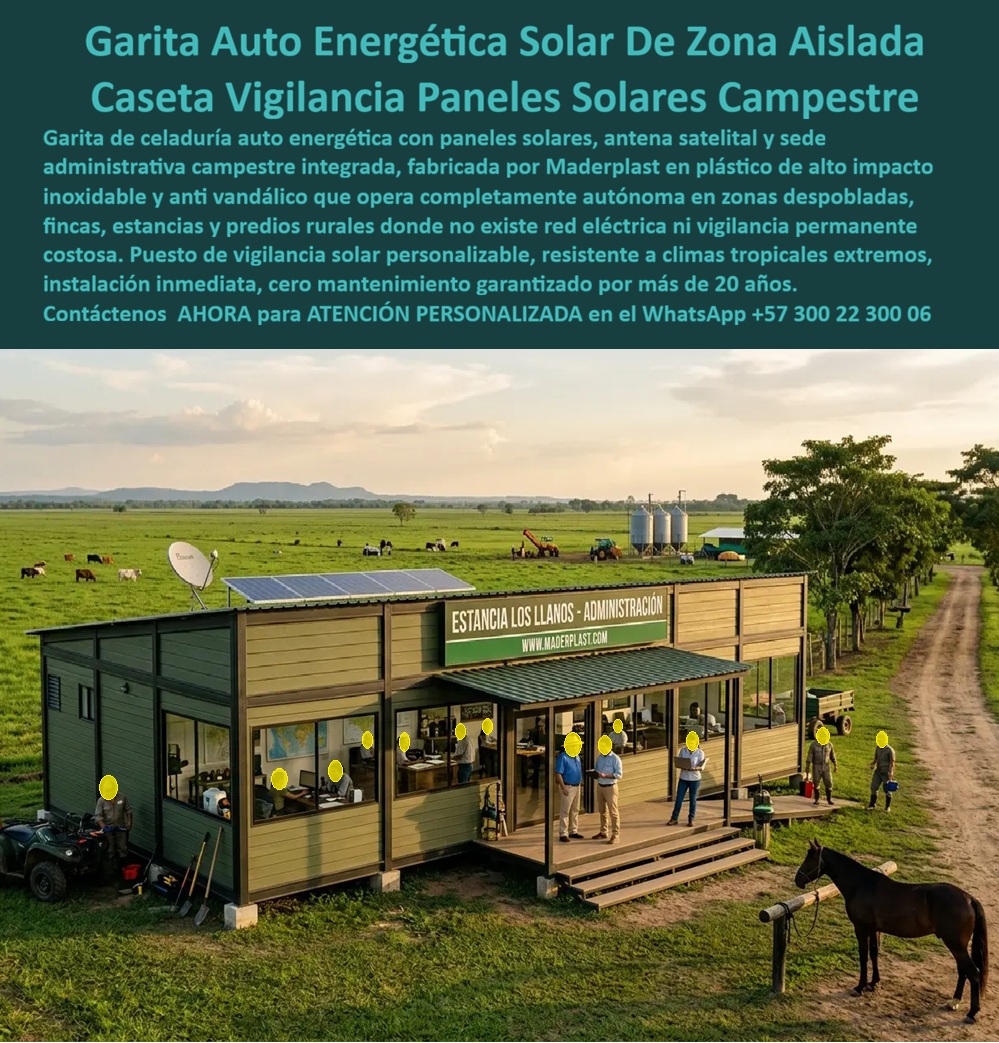 Caseta Celaduría Auto Energética Garita Puesto De Vigilancia Maderplast garita con paneles solares vigilancia en zonas aisladas sede administrativa campestre caseta de vigilancia solar Garita Vigilancia Despoblada Auto energética Módulo administrativo campestre color verde oliva con paneles horizontales tipo deck, techo plano con marquesina frontal, paneles solares fotovoltaicos integrados, antena satelital, señalización "Estancia Los Llanos - Administración - www.maderplast.com", deck de acceso en madera, interior equipado con escritorios, computadores y personal activo, instalado en pradera abierta llanera con ganado, silos, tractor y caballo al fondo: esta imagen define la solución que los propietarios de grandes estancias ganaderas, Maderplast fincas productivas, predios agroindustriales y haciendas rurales en zonas despobladas de Colombia necesitan cuando requieren simultáneamente vigilancia permanente, administración operativa eficiente y autonomía energética total sin depender de red eléctrica convencional que simplemente no existe a decenas de kilómetros del casco urbano más cercano. El problema que resuelve esta garita con paneles solares y sede administrativa campestre integrada no es solo energético: es el problema completo de gestionar una operación agropecuaria de mediana o gran escala desde una infraestructura que habitualmente consiste en una edificación precaria sin conectividad, sin condiciones de trabajo adecuadas para el personal administrativo y sin la imagen institucional que distingue una operación profesional de una improvisada. Los dos paneles solares fotovoltaicos integrados en el techo suministran energía suficiente para alimentar los computadores, sistemas de comunicación, iluminación LED interior, cámaras de videovigilancia y cualquier equipo de control de acceso que la operación requiera, completamente desconectados de la red eléctrica pública, con batería de almacenamiento que garantiza operación nocturna continua sin interrupciones. La antena satelital visible en el techo proporciona conectividad de banda ancha satelital que permite gestionar la estancia con los mismos sistemas digitales de administración, trazabilidad ganadera y comunicación que usa cualquier empresa del sector agropecuario moderno, independientemente de la distancia al punto de acceso a internet terrestre más cercano. El plástico técnico de alta densidad verde oliva con acabado horizontal tipo deck no es solo estéticamente coherente con la arquitectura rural llanera: es el único material que resiste sin degradación la combinación específica de condiciones climáticas extremas de Los Llanos Orientales, el calor intenso del verano llanero con temperaturas que superan los 40 grados centígrados, las lluvias torrenciales de temporada invernal con inundaciones que afectan estructuras a nivel del suelo, la humedad extrema del ambiente durante meses continuos, los rayos UV de alta intensidad de zona ecuatorial, y el polvo fino de la época seca que abrade y deteriora superficies pintadas en una sola temporada. Sin repintes, sin sellados, sin corrosión y sin reposición estructural durante más de 20 años de operación continua en el entorno más exigente de Colombia para cualquier material de construcción convencional. La vigilancia en zonas aisladas sin red eléctrica, la caseta de vigilancia solar autosuficiente para predios rurales remotos, la garita con paneles solares para fincas y estancias ganaderas, la sede administrativa campestre prefabricada con autonomía energética y comunicacional total, y el puesto de control bioenergético para haciendas productivas se fabrican sobre plano, dimensionados exactamente según los requerimientos energéticos y espaciales de cada proyecto, con sistema solar calculado, antena satelital integrada, renders de implantación en el entorno real de la finca y cotización directa de fábrica sin intermediarios. Asesoría Especializada con un Especialista de Maderplast, Atención Personalizada en este WhatsApp +57 300 22 300 06.