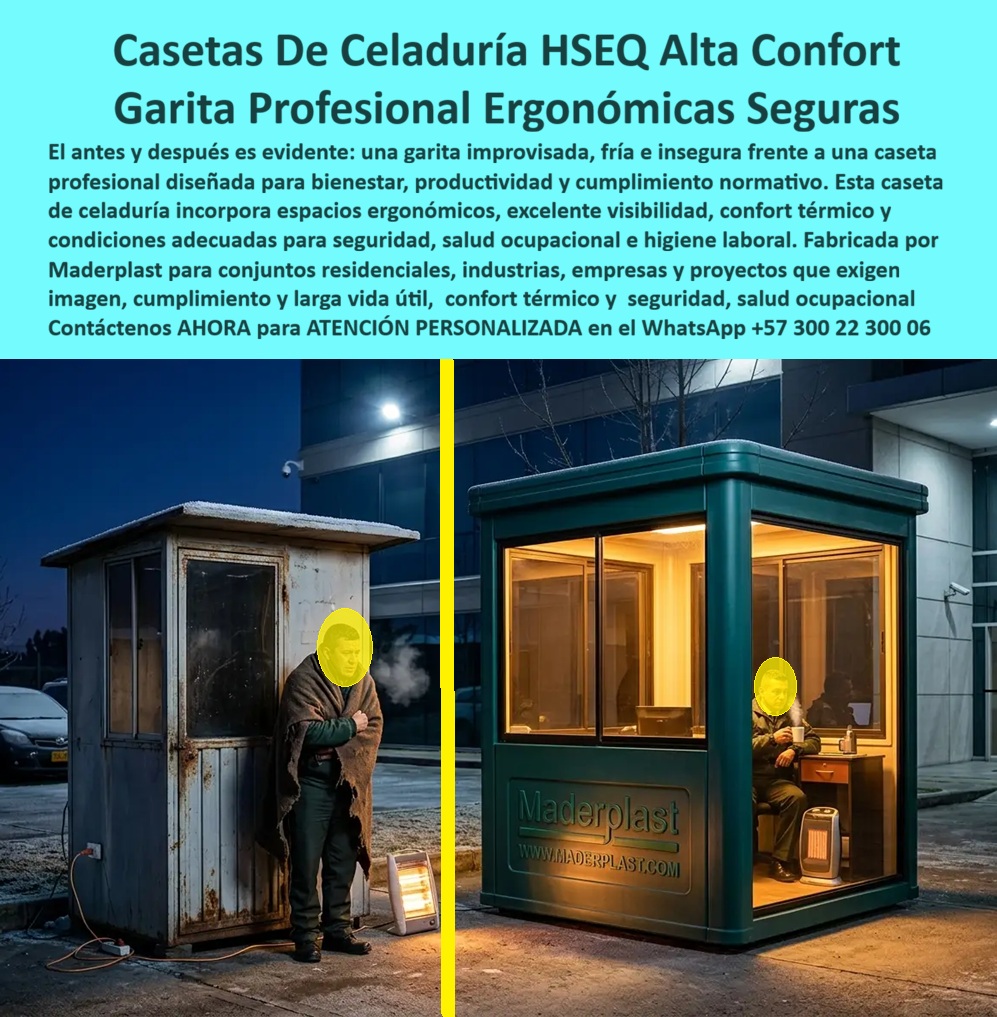 Caseta Celaduría Normalizada Garita Profesional HSEQ Maderplast Caseta Vigilancia Espaciosa Prefabricada Resistente Duradera Garita Amplia Para Vigilancia A caseta de control de accesos Caseta De Celaduría Confortable Y Ergonómica Caseta De Celaduría Profesional Maderplast Color Verde Oscuro Con Logo Institucional Visible Dos escenas nocturnas que resumen en una sola imagen todo lo que está mal y todo lo que debería ser el puesto de vigilancia en Colombia: a la izquierda, un celador parado afuera de su propia garita metálica oxidada con escarcha en el techo, envuelto en una ruana vieja, con el aliento convertido en vapor por el frío extremo y un calefactor eléctrico oxidado en el suelo como único recurso de supervivencia en el turno nocturno; a la derecha, la caseta de celaduría profesional Maderplast color verde oscuro con logo institucional visible, ventanas panorámicas iluminadas con luz LED cálida, celador sentado confortablemente en su escritorio con una taza caliente y calefactor moderno interior, haciendo su trabajo con dignidad y eficacia real. Esta comparación no necesita comentario adicional: habla directamente al gerente de planta, al director de RRHH y al administrador de propiedad horizontal que todavía no ha tomado la decisión de reemplazar la garita oxidada de su acceso. El celador de la izquierda no está siendo negligente ni irresponsable: está sobreviviendo en condiciones que ninguna norma laboral colombiana permite y que cualquier inspector del Ministerio de Trabajo o auditor de ARL documenta como hallazgo crítico en la primera visita. Un trabajador que pasa su turno nocturno a temperaturas bajo cero sin protección térmica adecuada no puede mantener alerta cognitiva suficiente para registrar ingresos con precisión, detectar anomalías de seguridad ni responder eficazmente ante incidentes, independientemente de su profesionalismo y compromiso personal. La caseta de celaduría confortable y ergonómica Maderplast no es un beneficio laboral de lujo: es la condición mínima que garantiza que la inversión en vigilancia produzca el resultado de seguridad real que justifica su costo. El aislamiento térmico integrado en los paneles de plástico técnico de alta densidad verde oscuro de la caseta Maderplast mantiene la temperatura interior entre 8 y 12 grados centígrados por encima de la temperatura exterior sin calefacción activa, reduciendo dramáticamente el consumo del calefactor complementario visible en la imagen y garantizando que el celador pueda trabajar sentado, documentar con precisión y operar sus equipos de comunicación sin el deterioro cognitivo que genera la exposición prolongada al frío extremo en el turno nocturno. Las ventanas panorámicas con marcos verdes en tres lados proporcionan visibilidad completa del acceso en todas las condiciones de luz nocturna sin que el celador abandone su posición de trabajo, eliminando el problema crítico de la garita de la izquierda donde el guardia debe permanecer afuera porque el interior es más inhóspito que el exterior. El plástico técnico inoxidable Maderplast no acumula escarcha en la superficie exterior como el metal, no genera condensación interior por diferencia térmica que deteriora documentos y equipos electrónicos, no se oxida con la humedad nocturna de zonas frías y mantiene su color verde oscuro institucional sin repintado durante más de 20 años en las condiciones climáticas más exigentes de Colombia, desde el frío de la Sabana de Bogotá hasta el calor de la Costa Caribe. La caseta vigilancia espaciosa prefabricada resistente duradera, la garita amplia para vigilancia con confort térmico certificado, la caseta de control de accesos ergonómica y el puesto de celaduría profesional HSEQ normalizado se fabrican sobre plano, a la medida exacta del acceso, con todos los elementos de equipamiento incluidos y cotización directa de fábrica. Asesoría Especializada con un Especialista de Maderplast, Atención Personalizada en este WhatsApp +57 300 22 300 06.