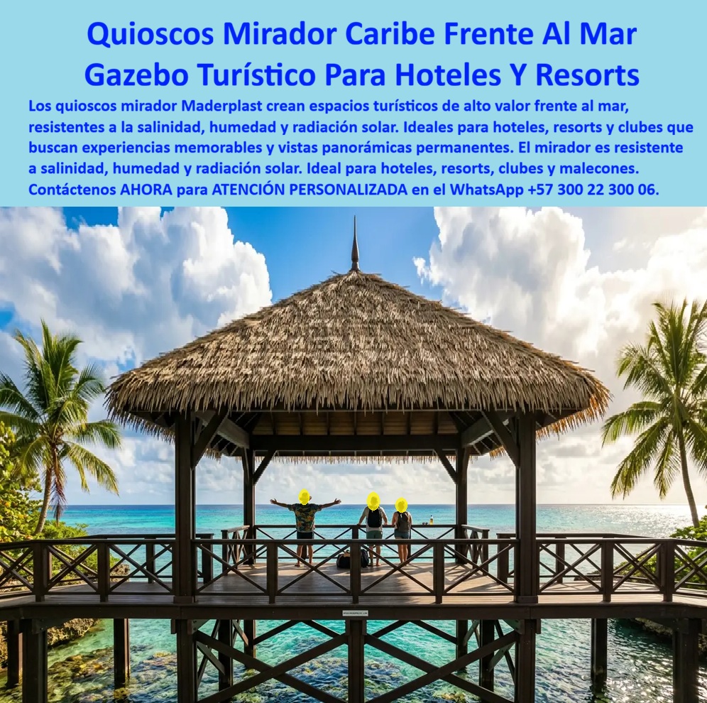 Quioscos De Playa Cabañas Mirador Gazebo Palmera Maderplast miradores turísticos costeros Gazebos Caribeños Para Resorts Y Playas Turísticas miradores hoteleros panorámicos Caseta Mirador Playa Con Techo Paja Prefabricada Quioscos Quiosco mirador gazebo hexagonal elevado sobre deck de madera oscura directamente sobre el mar caribeño turquesa, Maderplast con techo cónico de gran altura en paja sintética y remate decorativo, estructura de pilares y barandilla geométrica, personas disfrutando vista panorámica con palmeras y cielo azul perfecto al fondo: este gazebo turístico costero es exactamente el elemento arquitectónico que transforma un hotel de playa en un destino memorable, la diferencia entre el resort que aparece en las fotos de Instagram de sus huéspedes y el que no genera contenido espontáneo que vale más que cualquier campaña de marketing pagada. El mirador turístico costero prefabricado Maderplast resuelve el problema que más limita la creación de espacios premium en primera línea de playa: el deterioro acelerado de materiales convencionales en ambiente marino. La madera natural tratada para exteriores costeros requiere mantenimiento anticorrosivo semestral y pierde el acabado oscuro elegante visible en la imagen en menos de dos años de exposición permanente a salitre, radiación UV de zona ecuatorial y humedad marina continua. El metal se oxida desde los anclajes subacuáticos hacia arriba generando manchas que destrozan la estética premium del espacio. Maderplast fabrica la estructura del deck, los pilares y la barandilla en plástico técnico de alta densidad con acabado imitación madera oscura tratada que no requiere barnizado, no se oxida, no es atacado por insectos xilófagos marinos que destruyen estructuras de madera real sobre el agua, y mantiene su aspecto impecable durante más de 20 años de exposición permanente al ambiente marino más agresivo sin una sola intervención de mantenimiento, convirtiendo el costo total de propiedad del gazebo caribeño Maderplast en una fracción del costo acumulado de cualquier estructura equivalente en materiales convencionales. El techo cónico de paja sintética de alta resistencia UV replica con precisión visual la estética auténtica caribeña que los huéspedes internacionales esperan encontrar en un resort de primera línea, sin la degradación, el desprendimiento de material y la colonización por insectos que hacen inviable la paja natural en instalaciones de alto tráfico turístico. Los miradores hoteleros panorámicos, los gazebos caribeños para resorts y playas turísticas, las casetas mirador de playa con techo de paja prefabricadas y los quioscos sobre el mar para malecones y clubes náuticos se personalizan en diámetro, altura, diseño de barandilla y acabado de cubierta según la identidad visual y los requerimientos arquitectónicos de cada proyecto hotelero, con renders de visualización realista en el entorno real del establecimiento antes de la fabricación. Maderplast fabrica, transporta e instala llave en mano con cotización directa de fábrica. Asesoría Especializada con un Especialista de Maderplast, Atención Personalizada en este WhatsApp +57 300 22 300 06.